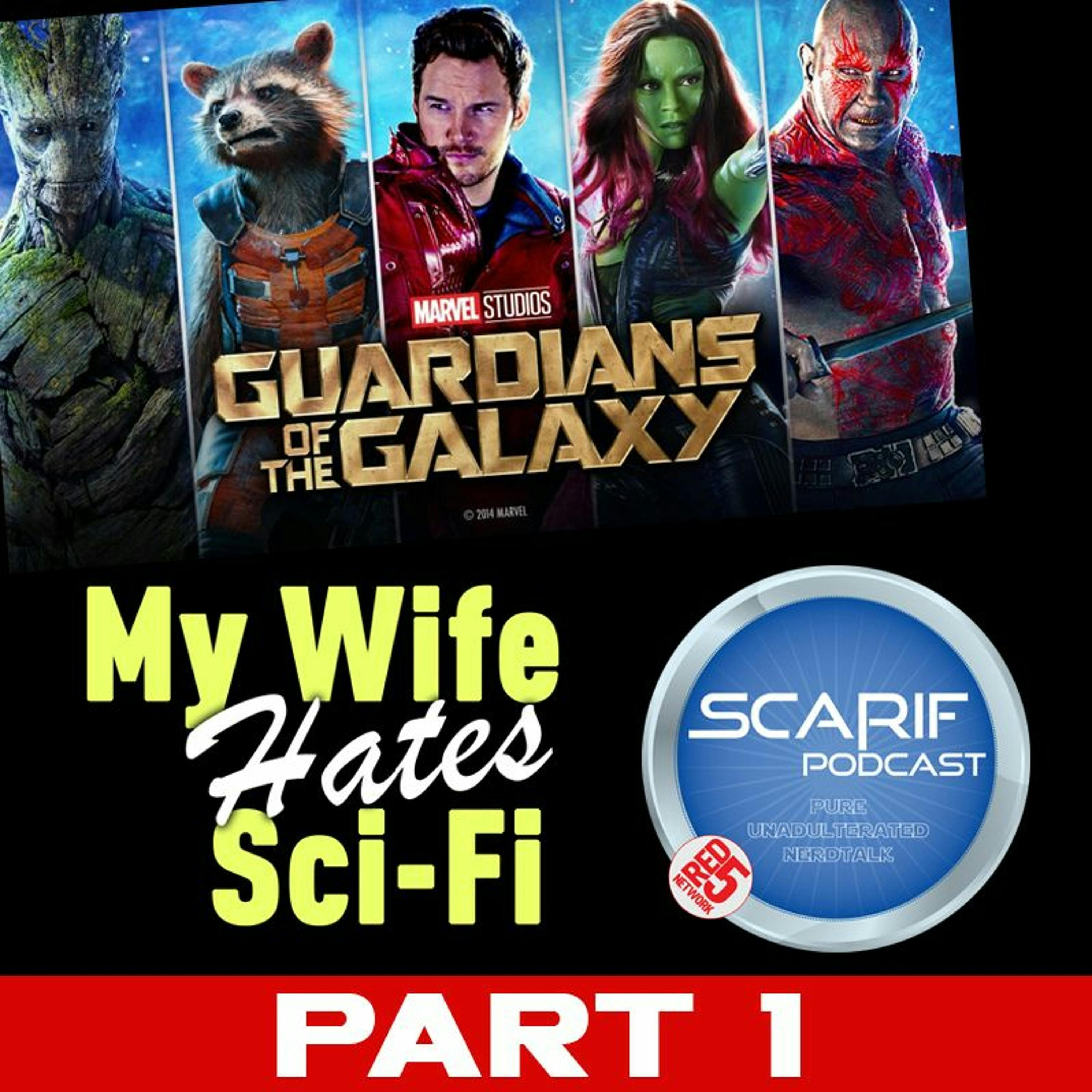 My Wife Hates Sci Fi PT1: Guardians Of The Galaxy