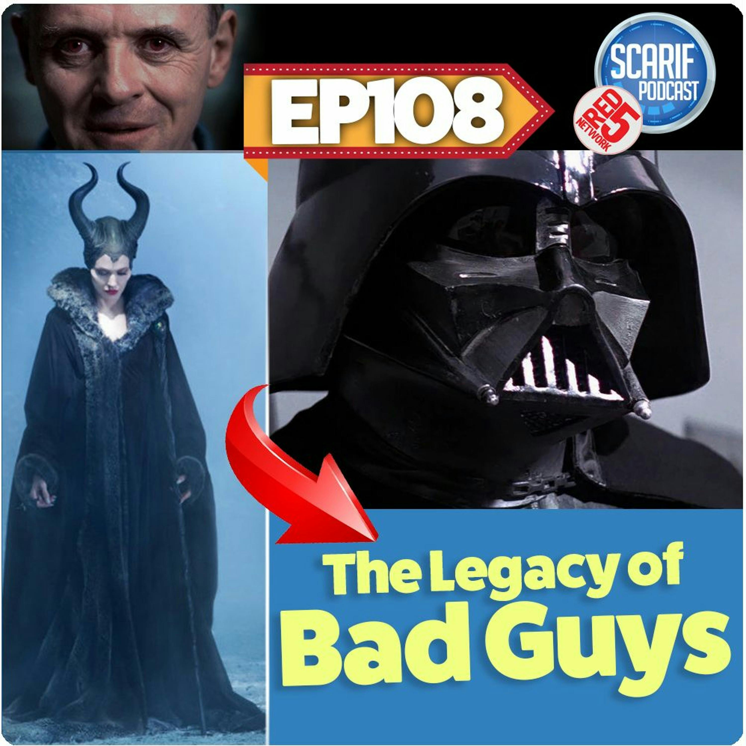 EP108 Legacy Of The Bad Guys