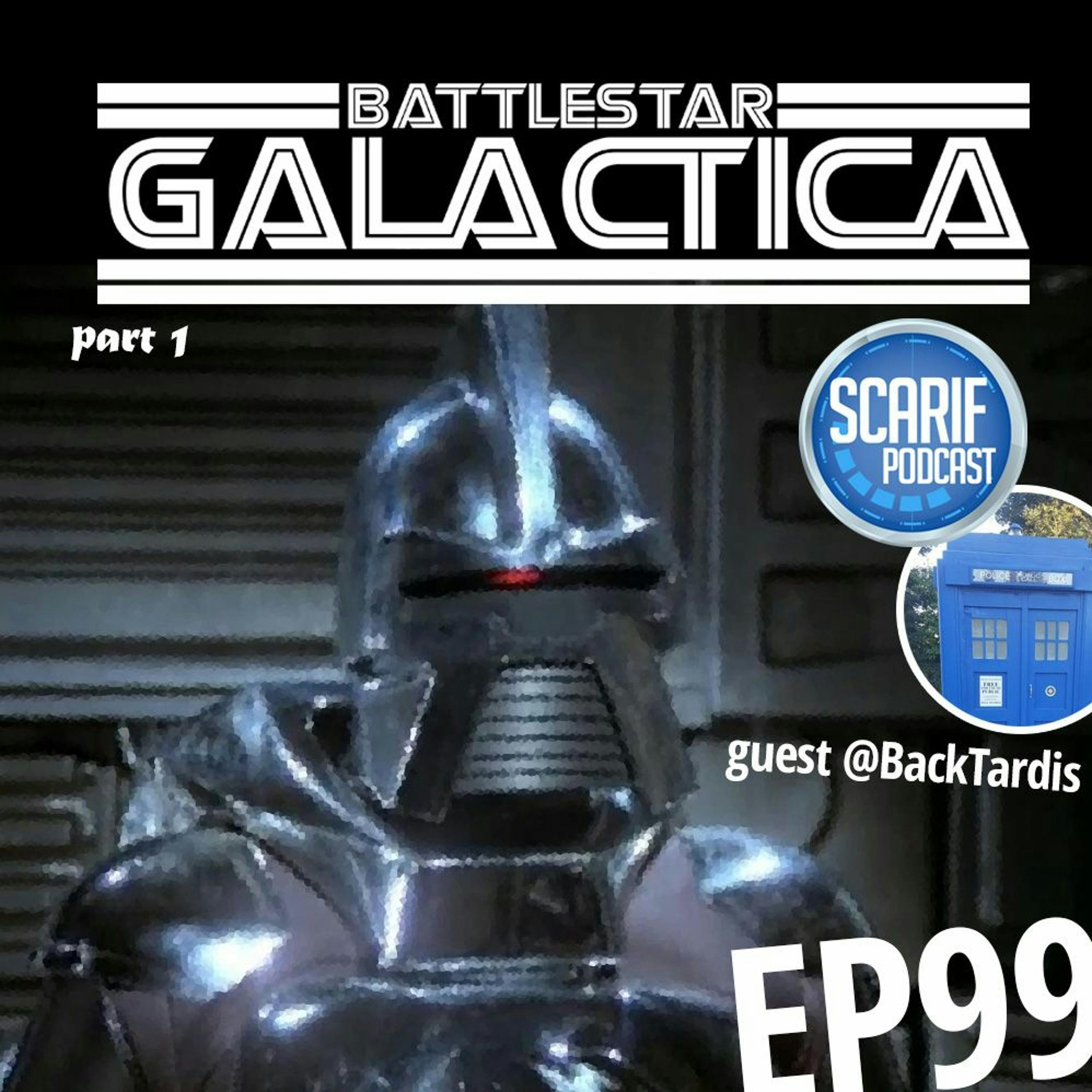 EP99 Battlestar Galactica Pt1