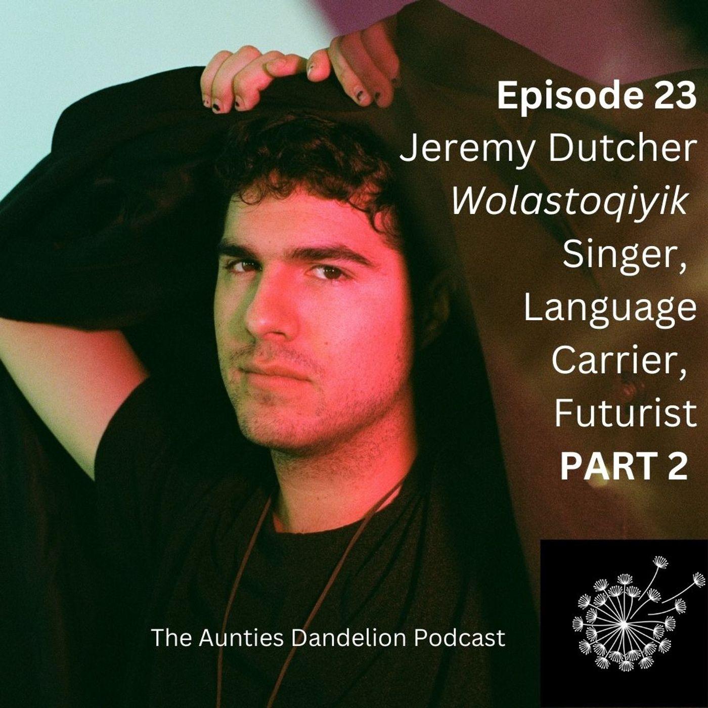 Jeremy Dutcher (Wolastoqiyik) Singer, Language Carrier, Futurist PART 2