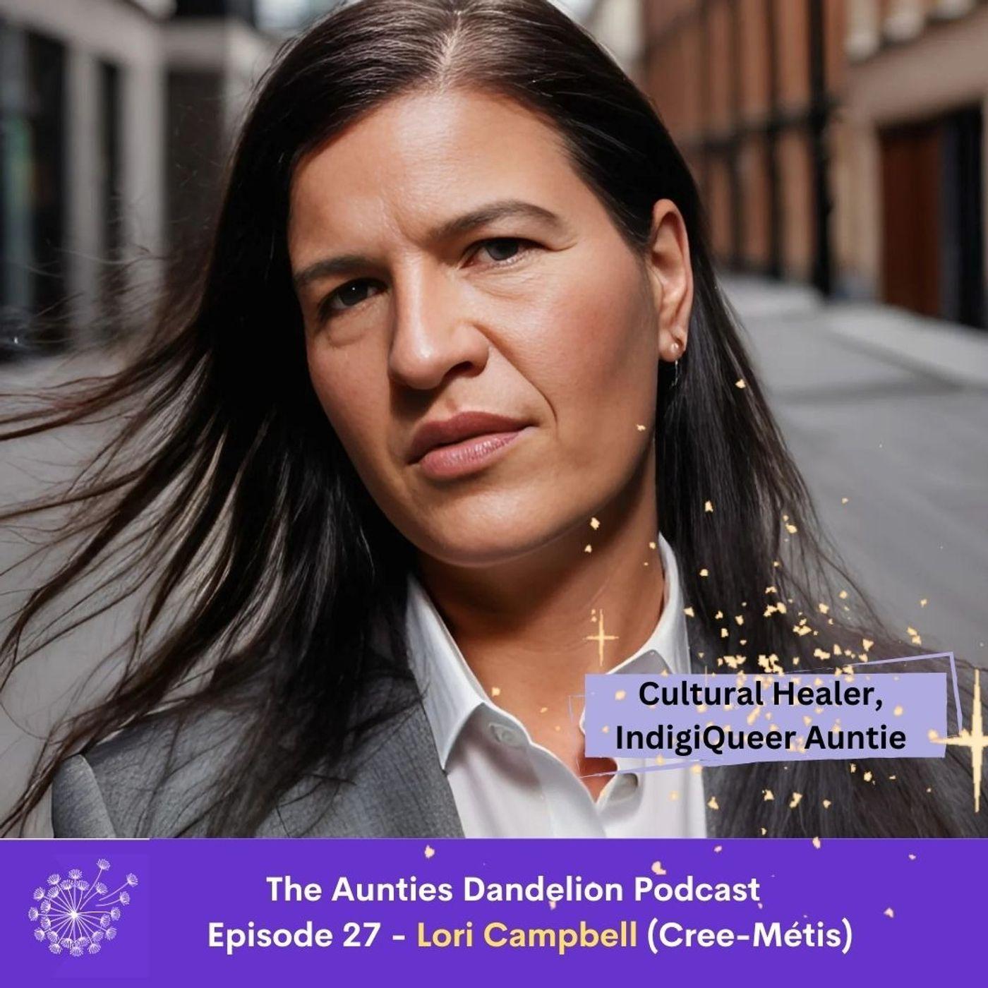 Auntie Lori Campbell (Cree-Métis) Cultural Healer/IndigiQueer Activist