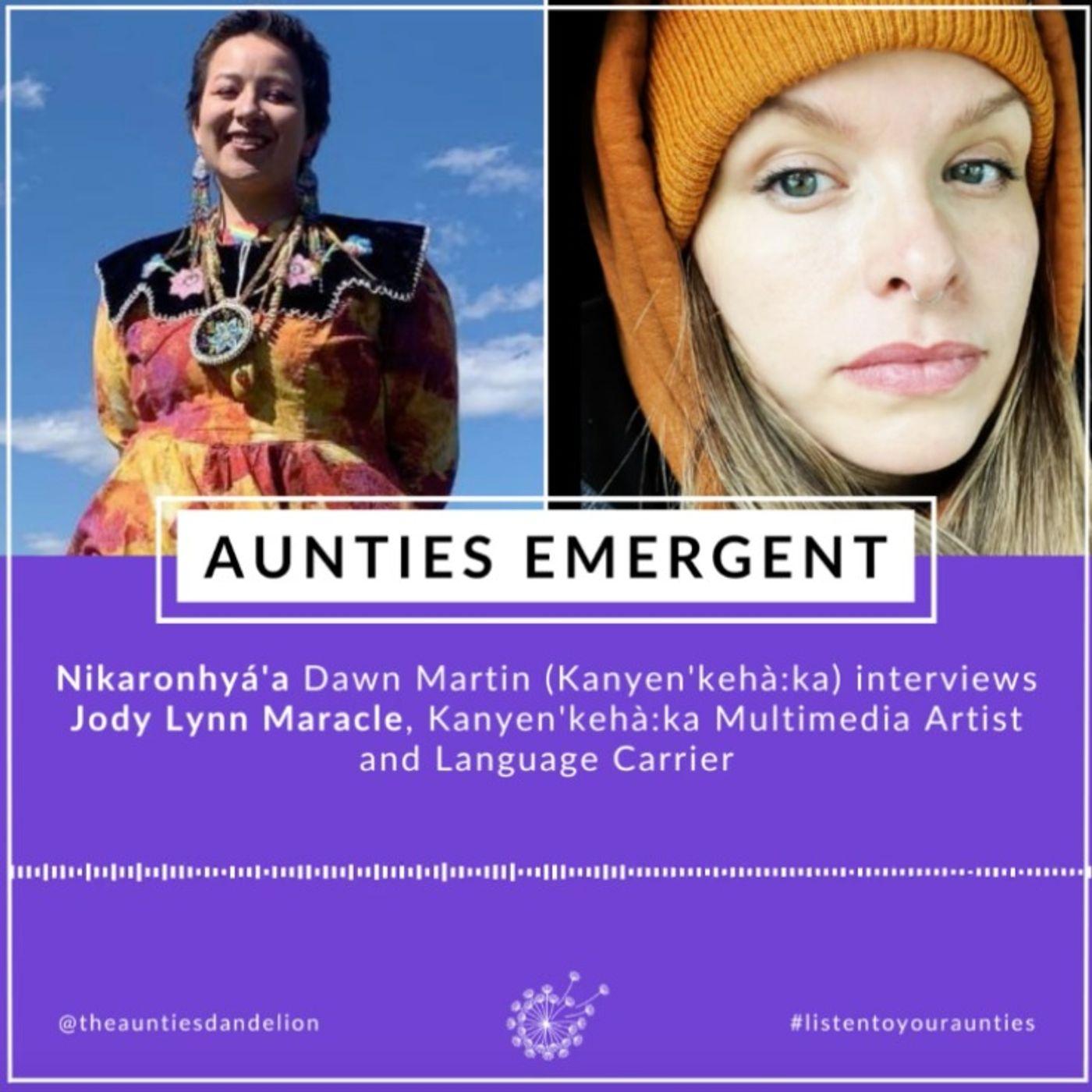 AUNTIES EMERGENT: Nikaronhyá'a Dawn Martin with Jodi Lynn Maracle on the Beautiful Entanglement of Art and Language