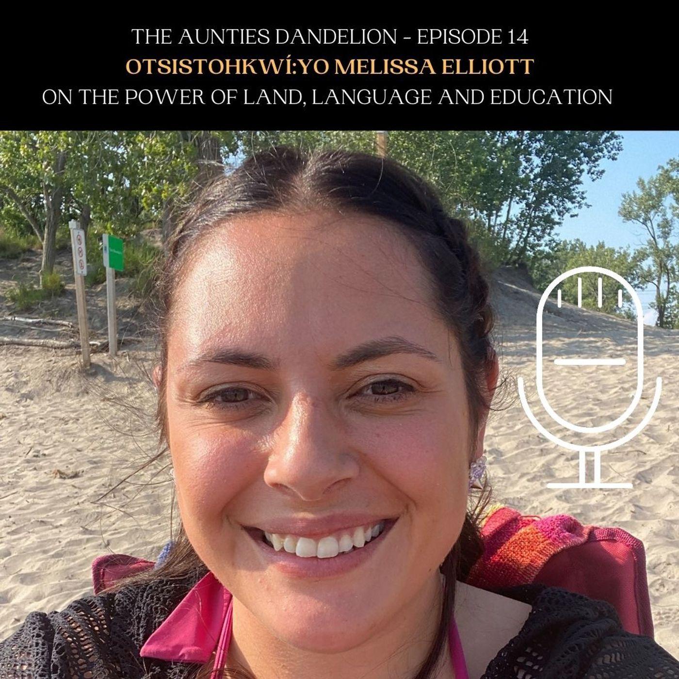 Auntie Otsistohkwí:yo Melissa Elliott on the Power of Land, Language and Education