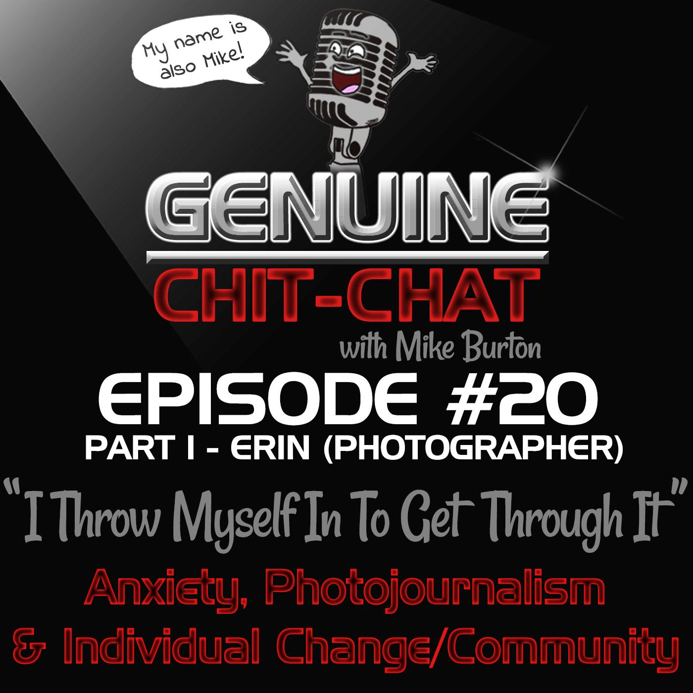 #20 Pt 1 - “I Throw Myself In To Get Through it”: Anxiety, Photography &amp; Individual Change/Community With Erin