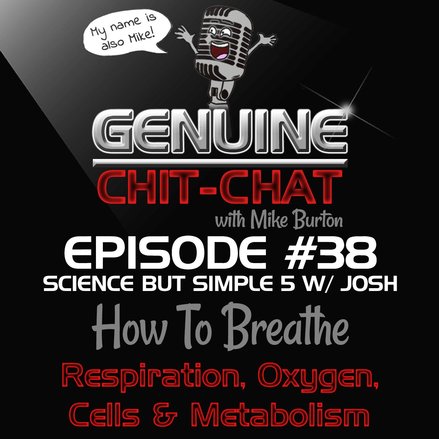 #38 - How To Breathe: Respiration, Oxygen, Cells &amp; Metabolism – Science But Simple 5 With Josh Murray