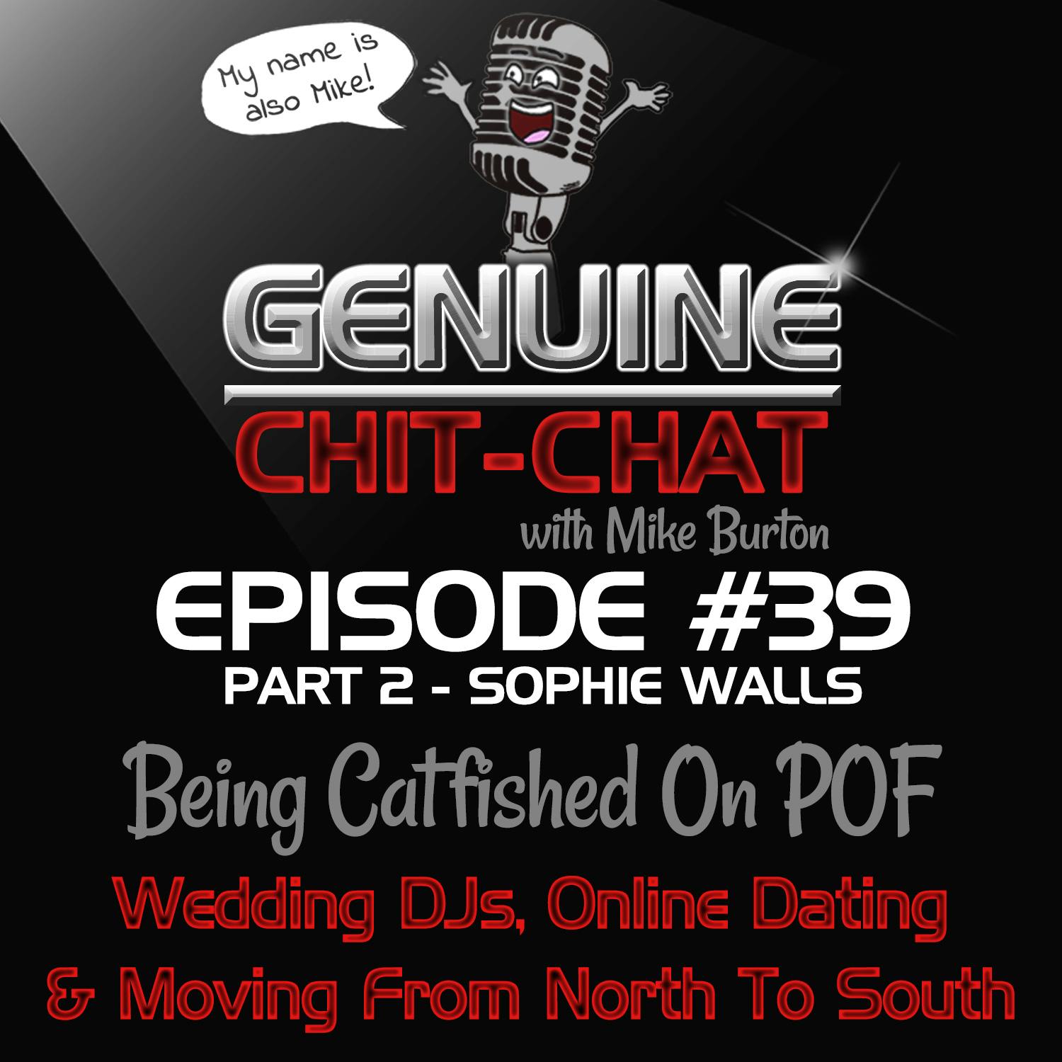 #39 Pt 2 – Being Catfished On POF: Wedding DJs, Online Dating &amp; Moving From North To South With Sophie Walls