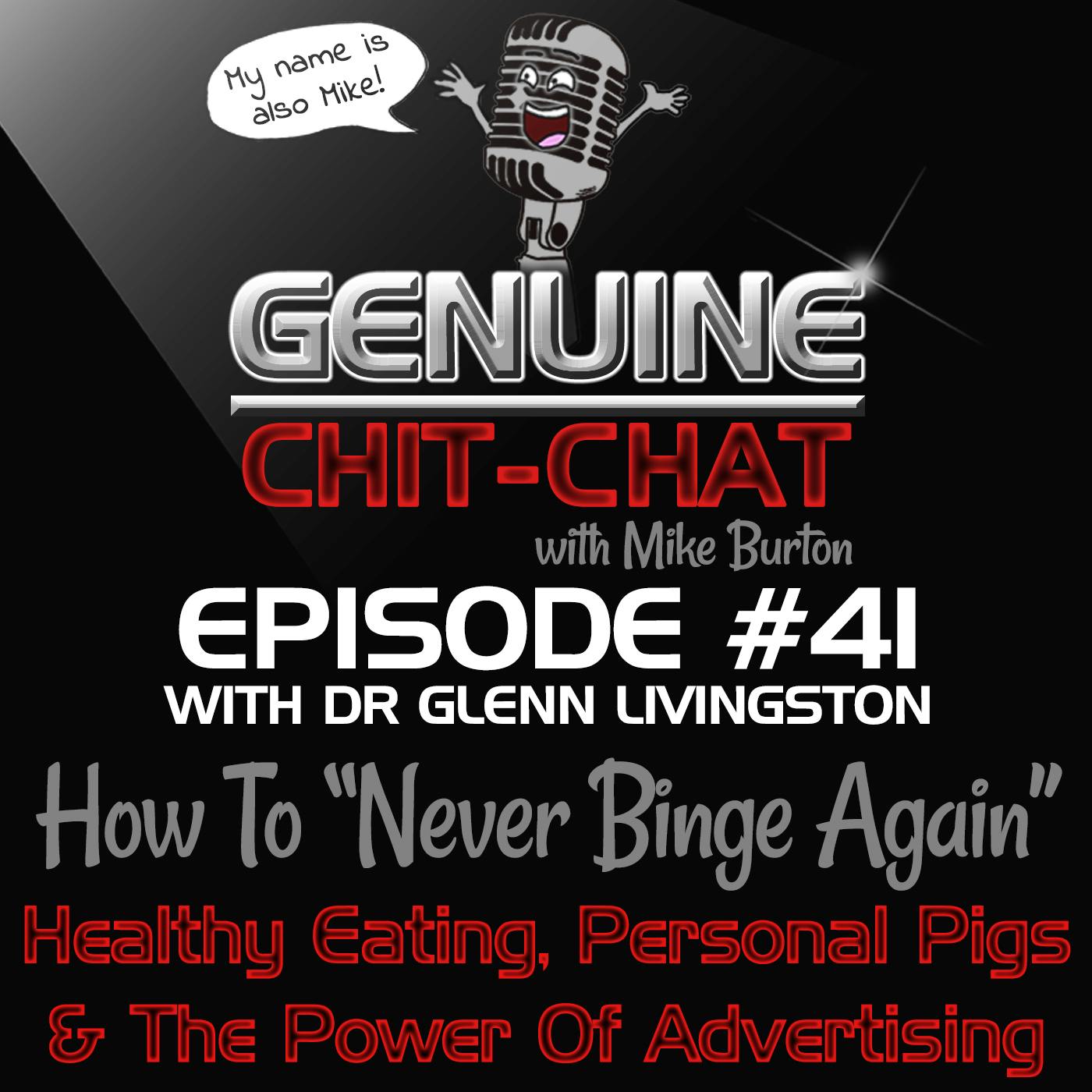 #41 – How To Never Binge Again: Healthy Eating, Personal Pigs &amp; The Power Of Advertising With Dr Glenn Livingston