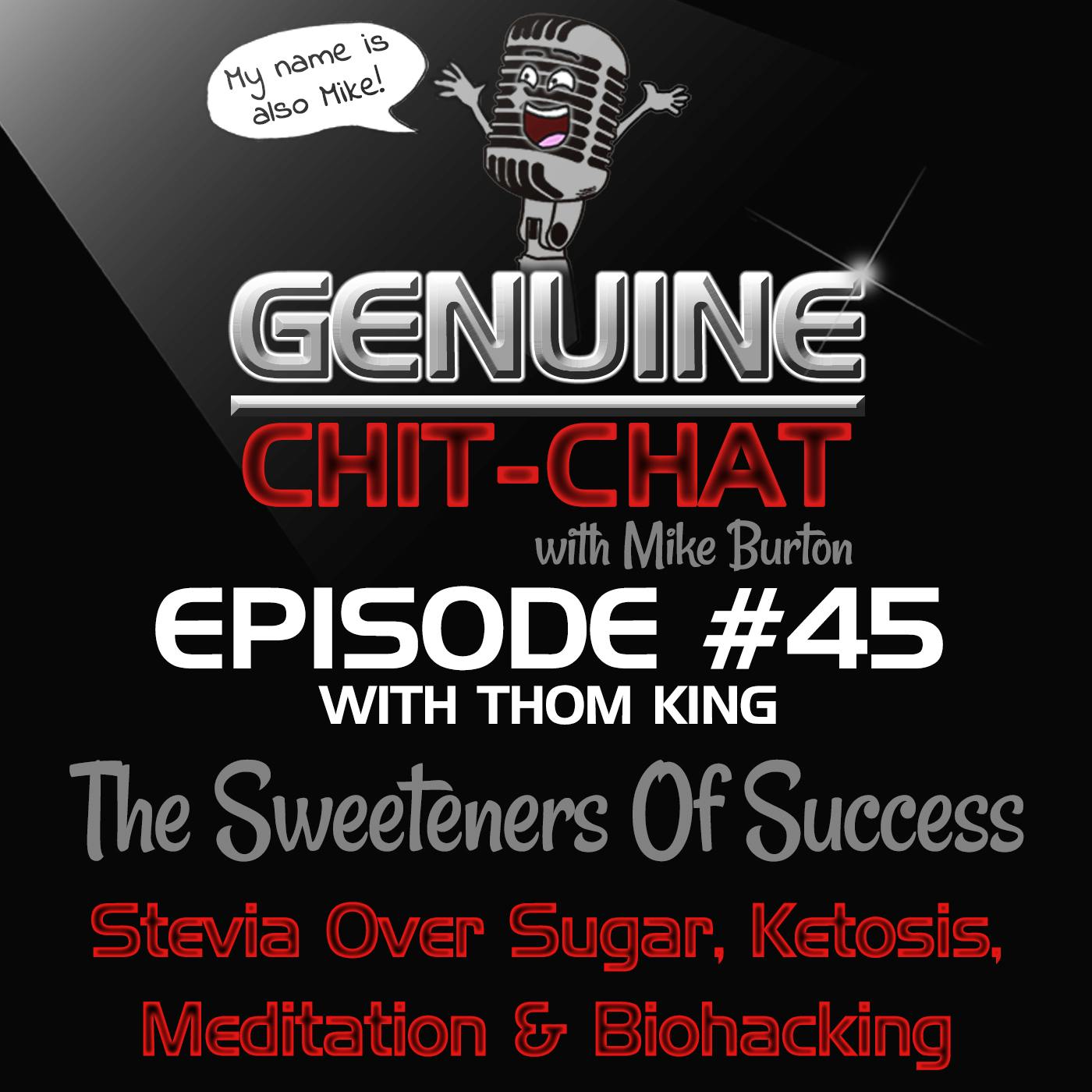 #45 – The Sweeteners Of Success: Stevia Over Sugar, Ketosis, Meditation &amp; Biohacking With Thom King