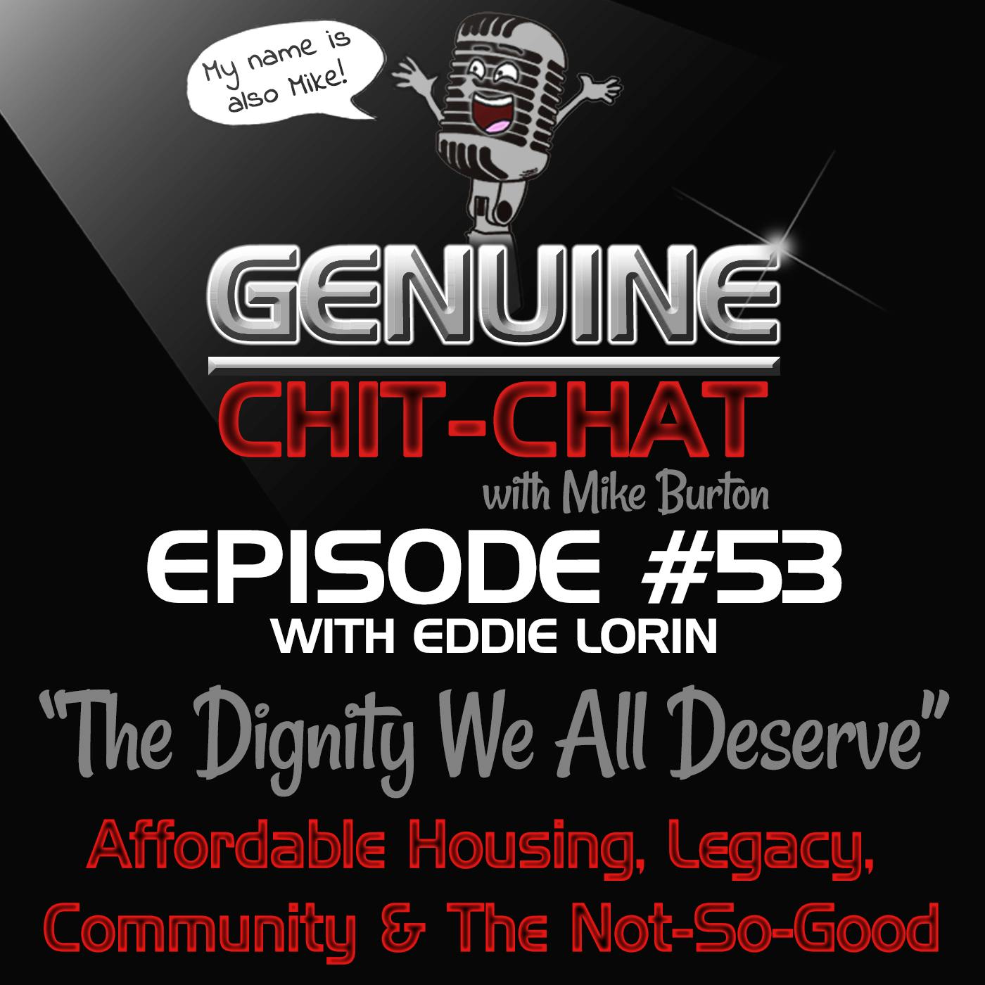 #53 – “The Dignity We All Deserve”: Affordable Housing, Legacy, Community &amp; The Not-So-Good With Eddie Lorin