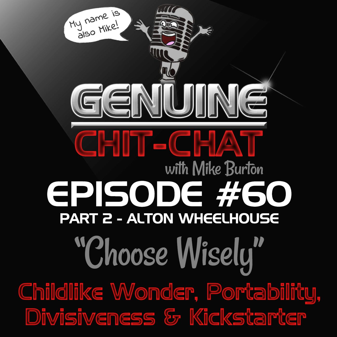 #60 Pt 2 – “Choose Wisely”: Childlike Wonder, Portability, Divisiveness & Kickstarter With Alton Wheelhouse