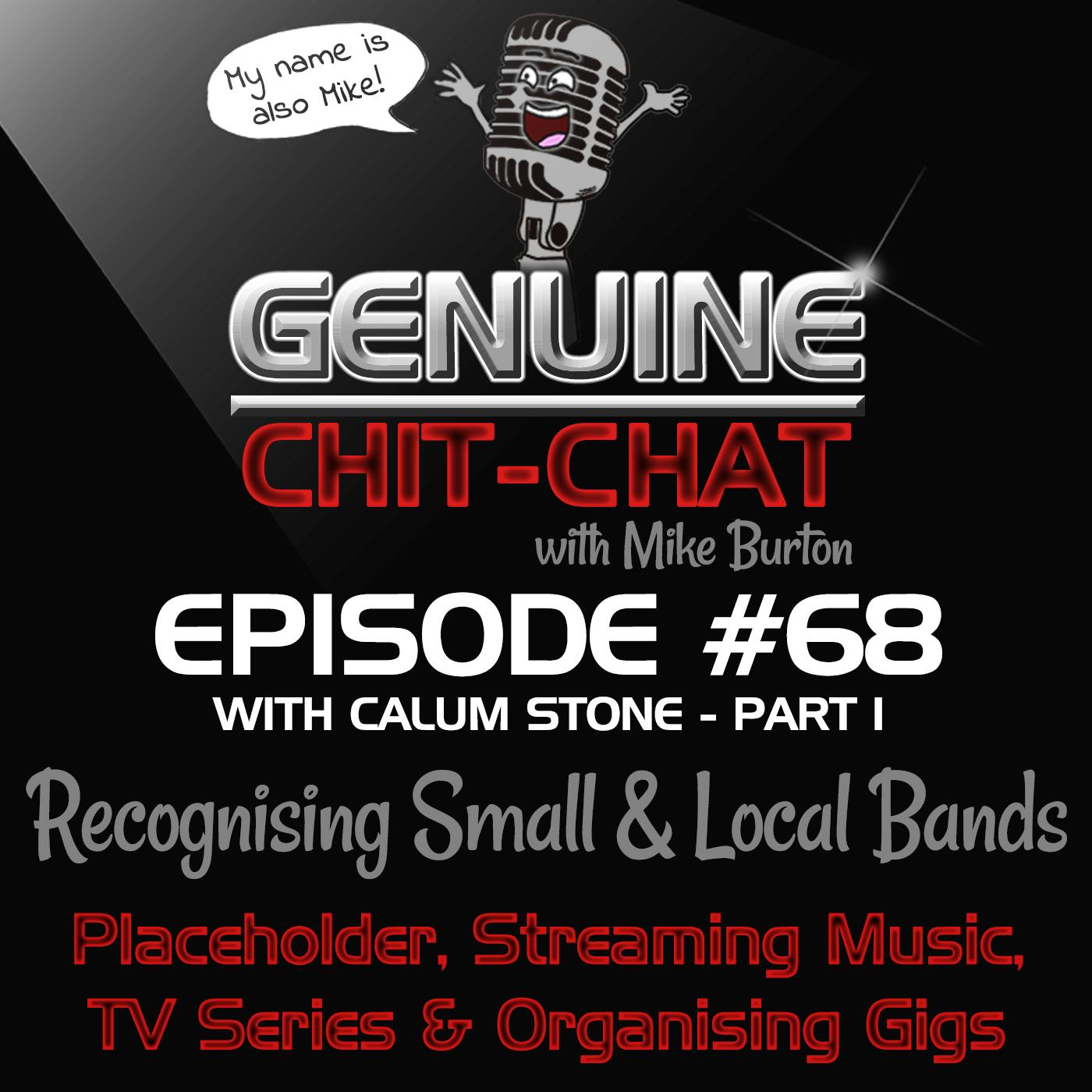 #68 Pt 1 – Recognising Small & Local Bands: Placeholder, Streaming Music, TV Series & Organising Gigs With Calum Stone