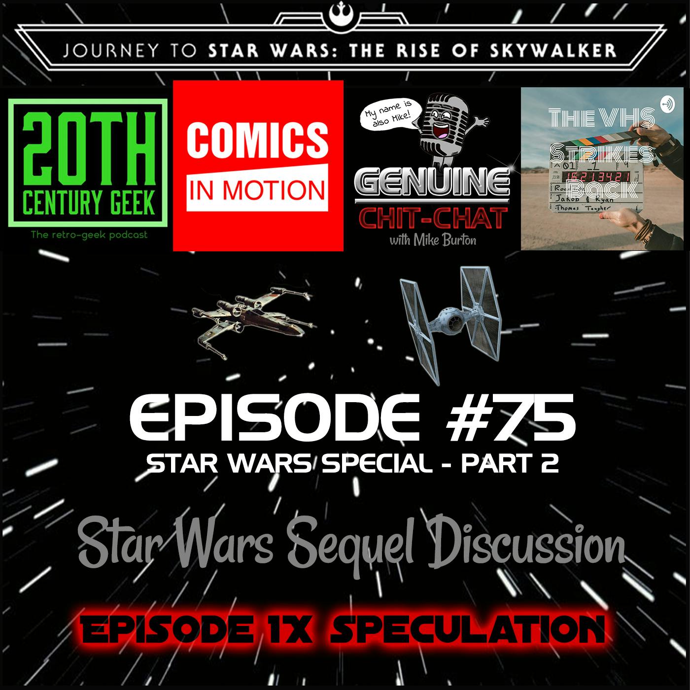 #75 Pt 2 – Star Wars Sequel Discussion: Episode IX Speculation With 20th Century Geek, Comics In Motion & VHS Strikes Back