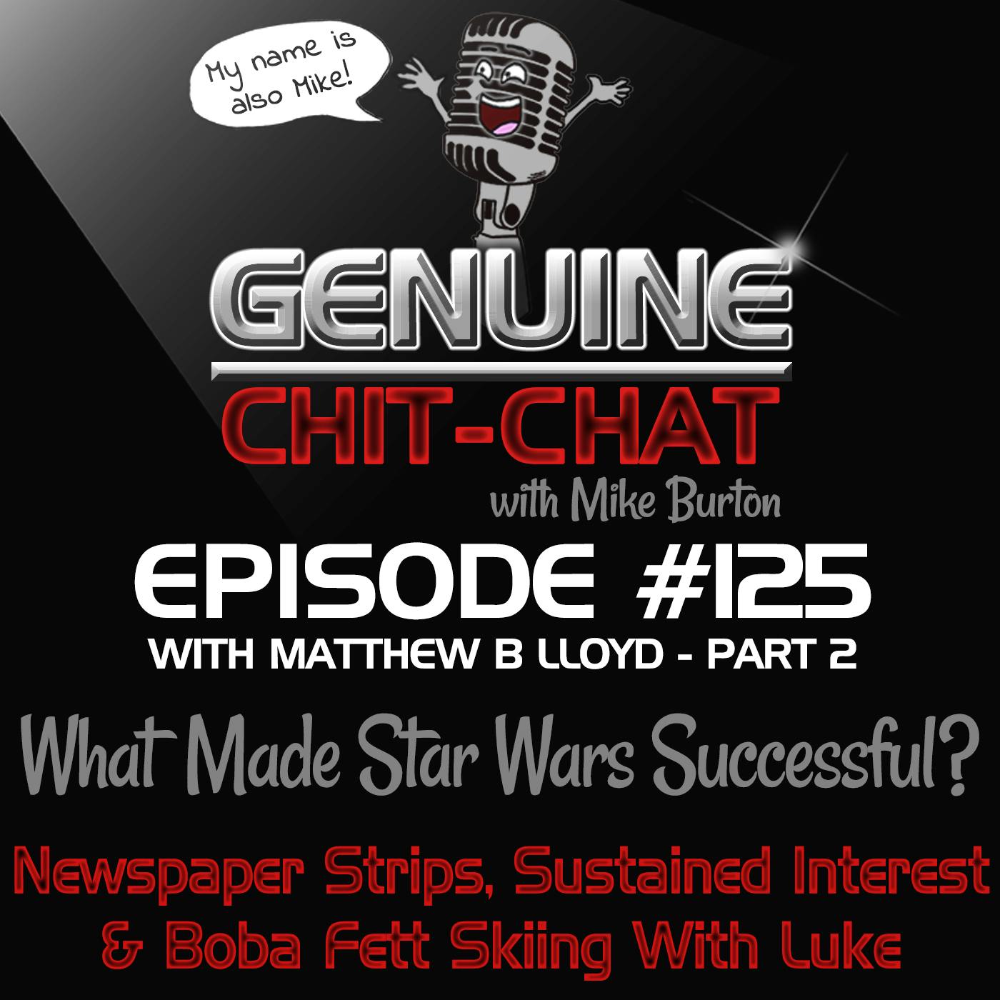 #125 Pt 2 – What Made Star Wars Successful?: Newspaper Strips, Sustained Interest & Boba Fett Skiing With Luke With Matthew B Lloyd