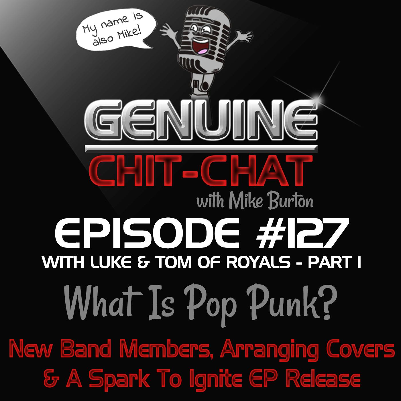 #127 Pt 1 – What Is Pop Punk?: New Band Members, Arranging Covers & A Spark To Ignite EP Release With Luke & Tom Of Royals