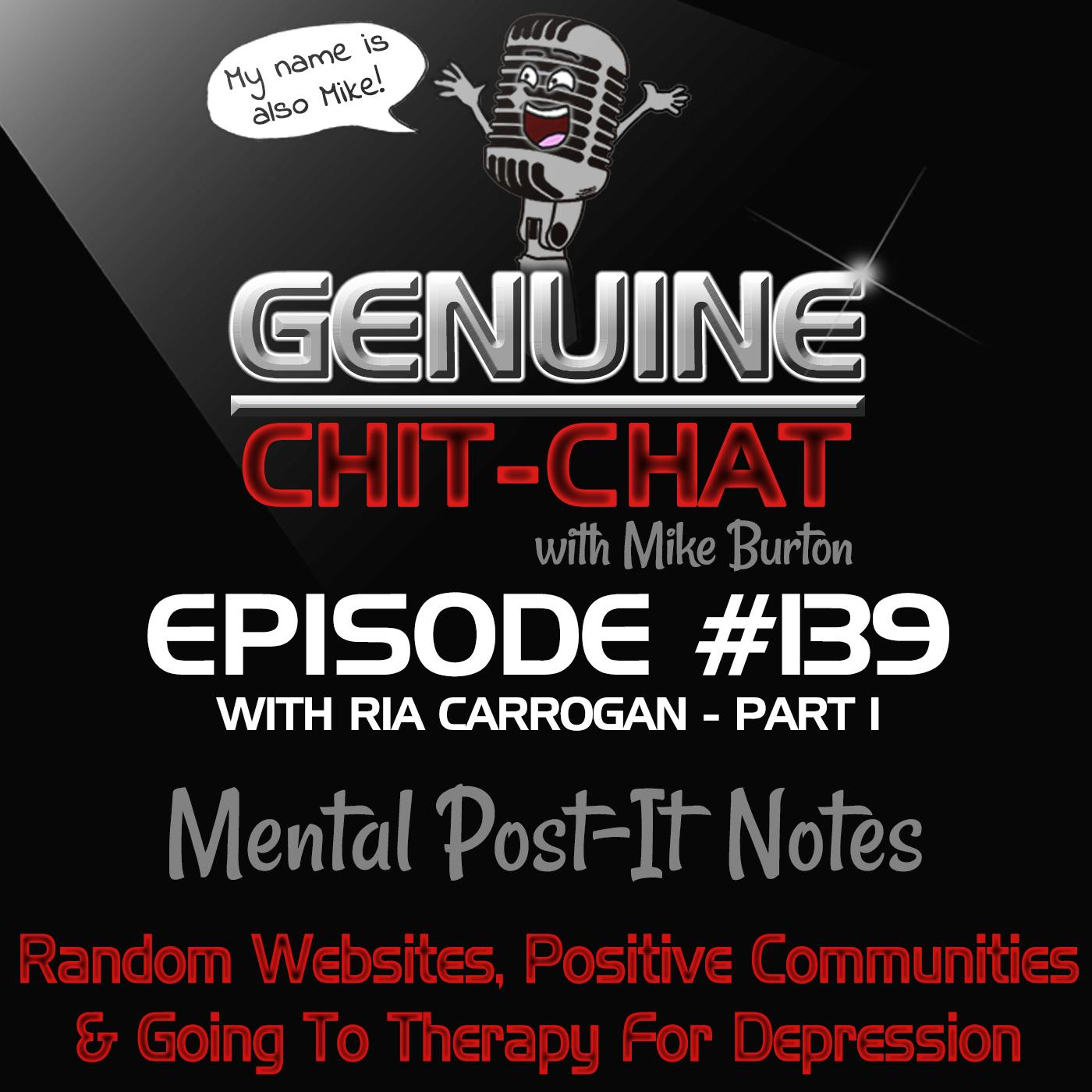 #139 Pt 1 – Mental Post-It Notes: Random Websites, Positive Communities & Going To Therapy For Depression With Ria Carrogan