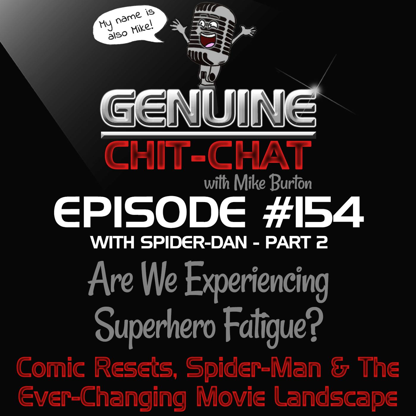 #154 Pt 2 – Are We Experiencing Superhero Fatigue?: Comic Resets, Spider-Man & The Ever-Changing Movie Landscape With Spider-Dan