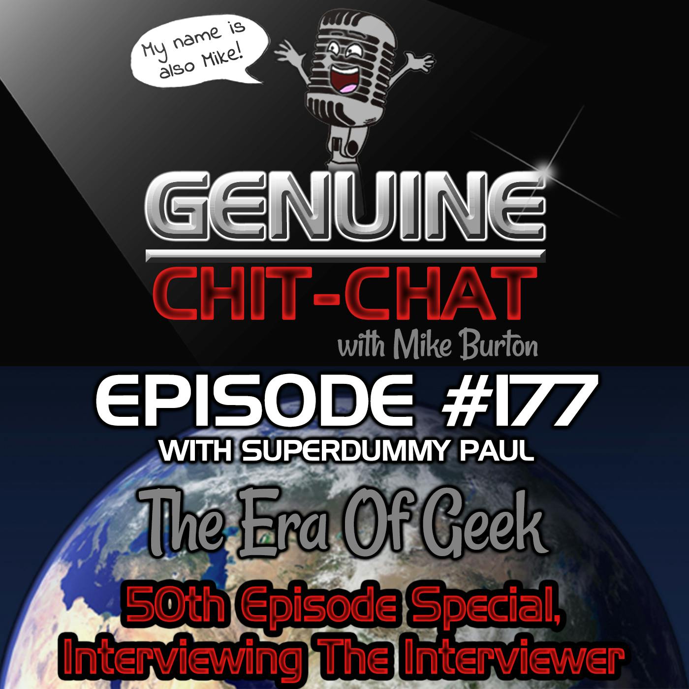 #177 – The Era Of Geek: 50th Episode Special, Interviewing The Interviewer With Superdummy Paul