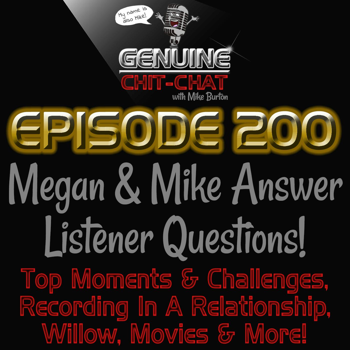 200th Episode Special: Megan & Mike Answer Listener Questions: Top Moments, Challenges, Willow The Dog, Movies, Recording In A Relationship & So Much More!