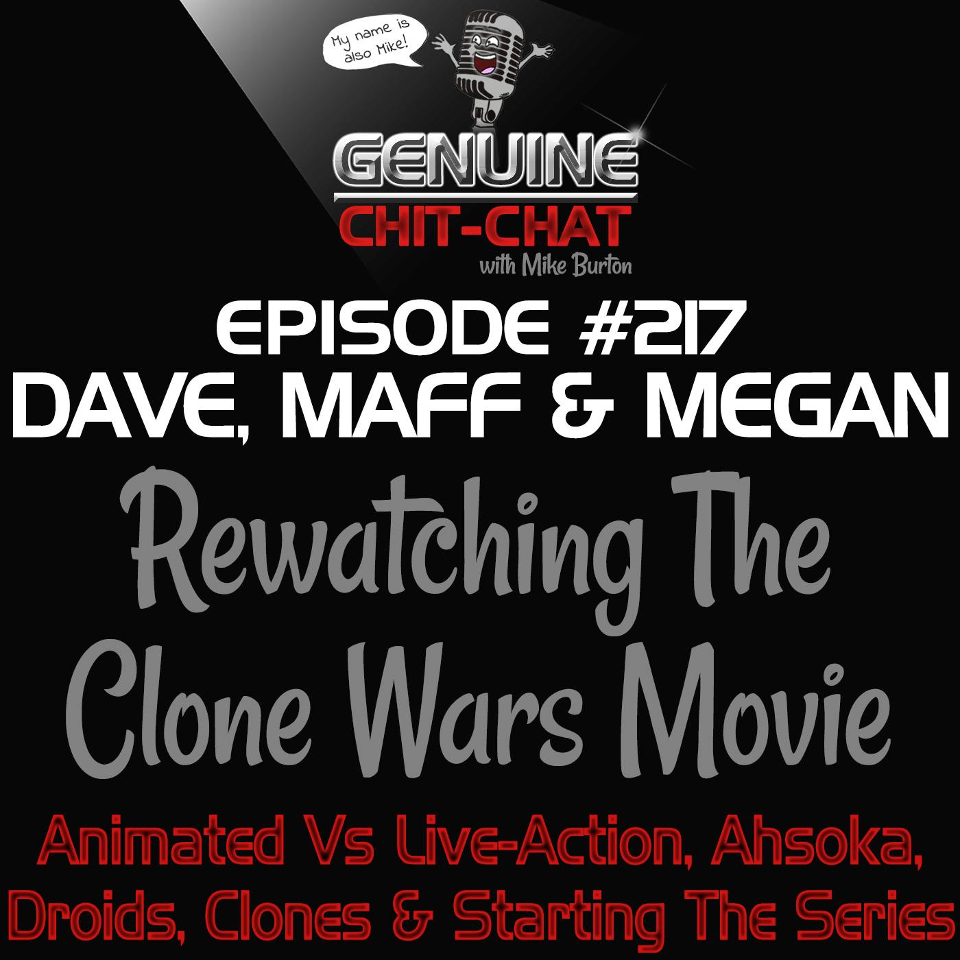 #217 – Rewatching The Clone Wars Movie: Animated Vs Live-Action, Ahsoka, Droids, Clones & Starting The Series With Dave, Maff & Megan