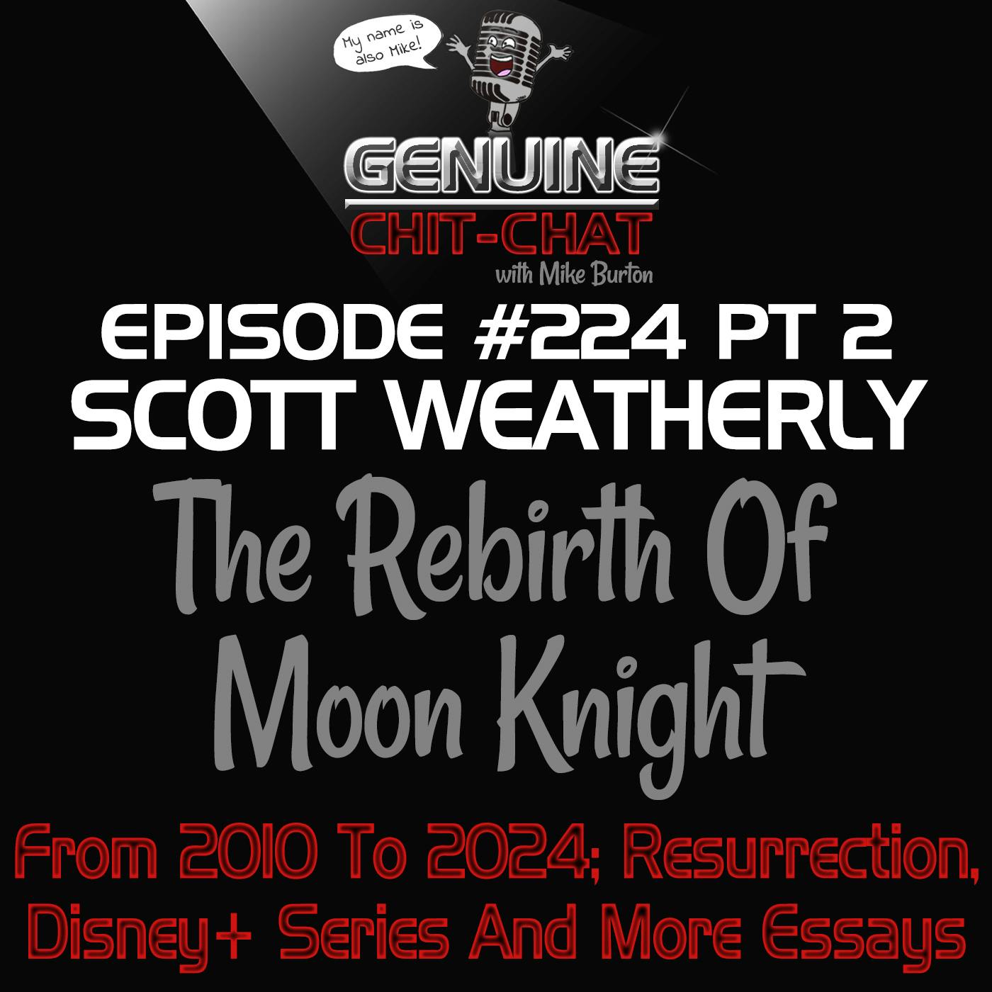 #224 P2 – The Rebirth Of Moon Knight: From 2010 To 2024; Resurrection, Disney+ Series And More Essays With Scott Weatherly