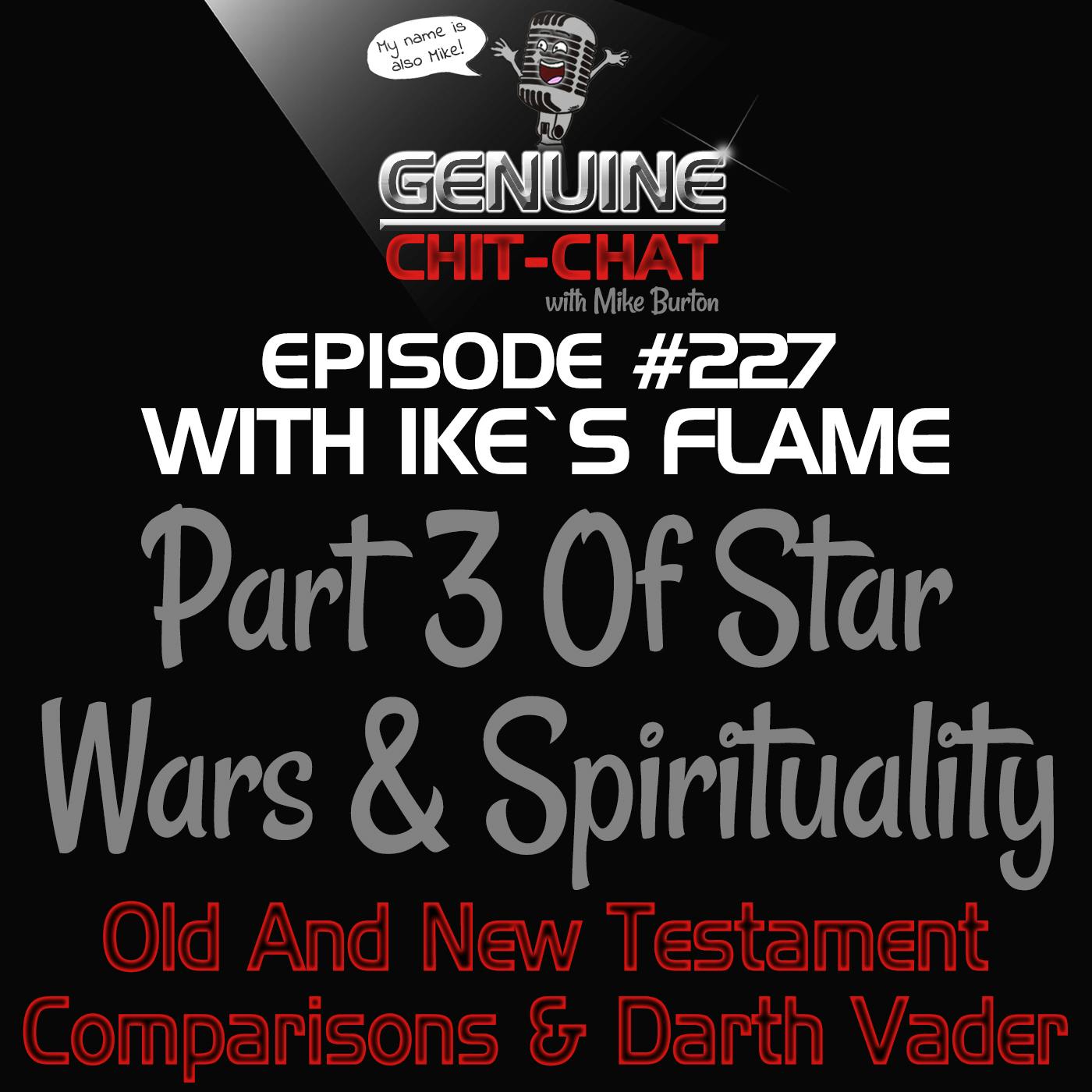 #227 – Part 3 Of Star Wars And Spirituality: Old & New Testament Comparisons And Darth Vader With Ike’s Flame