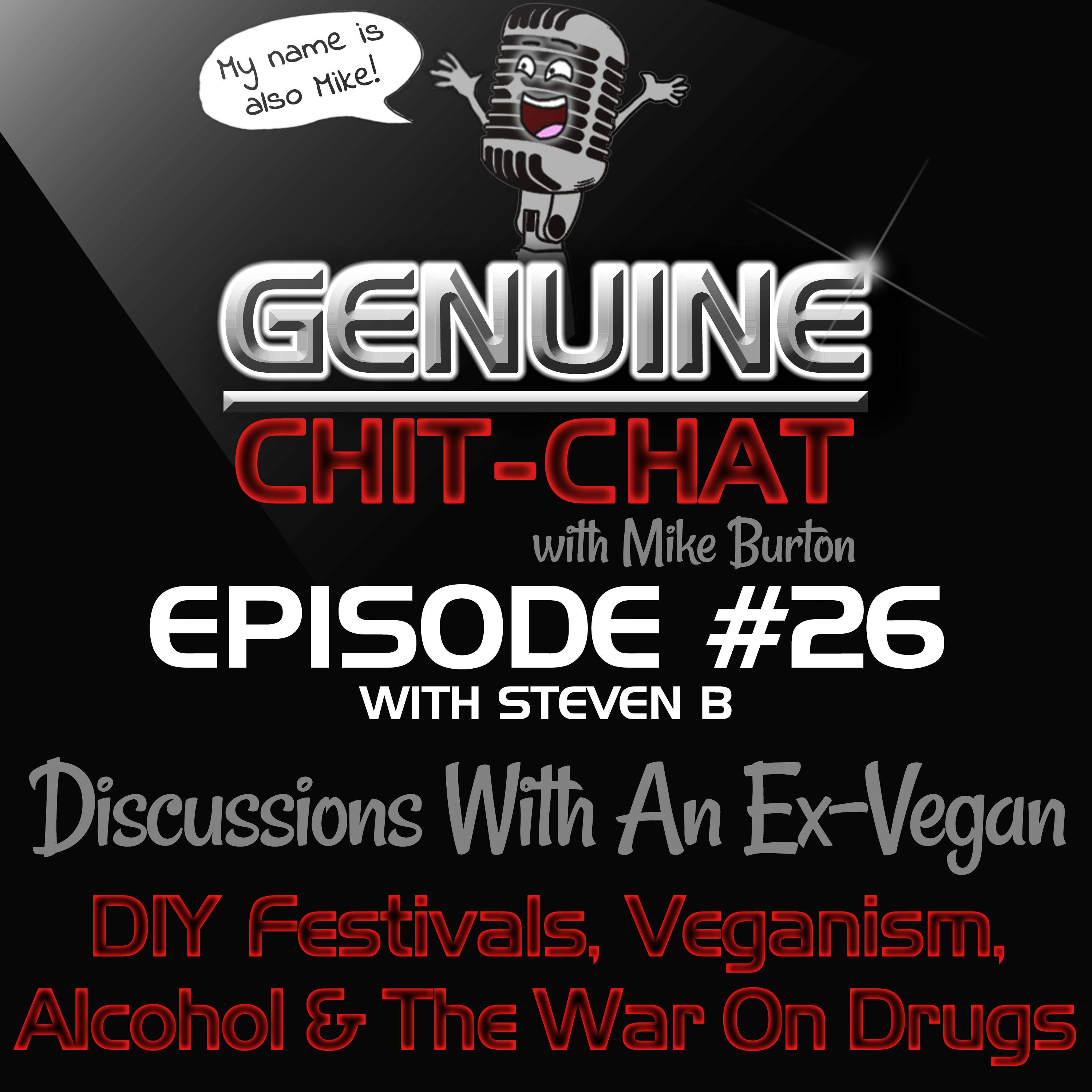 #26 - Discussions With An Ex-Vegan: DIY Festivals, Veganism, Alcohol &amp; The War On Drugs With Steven B