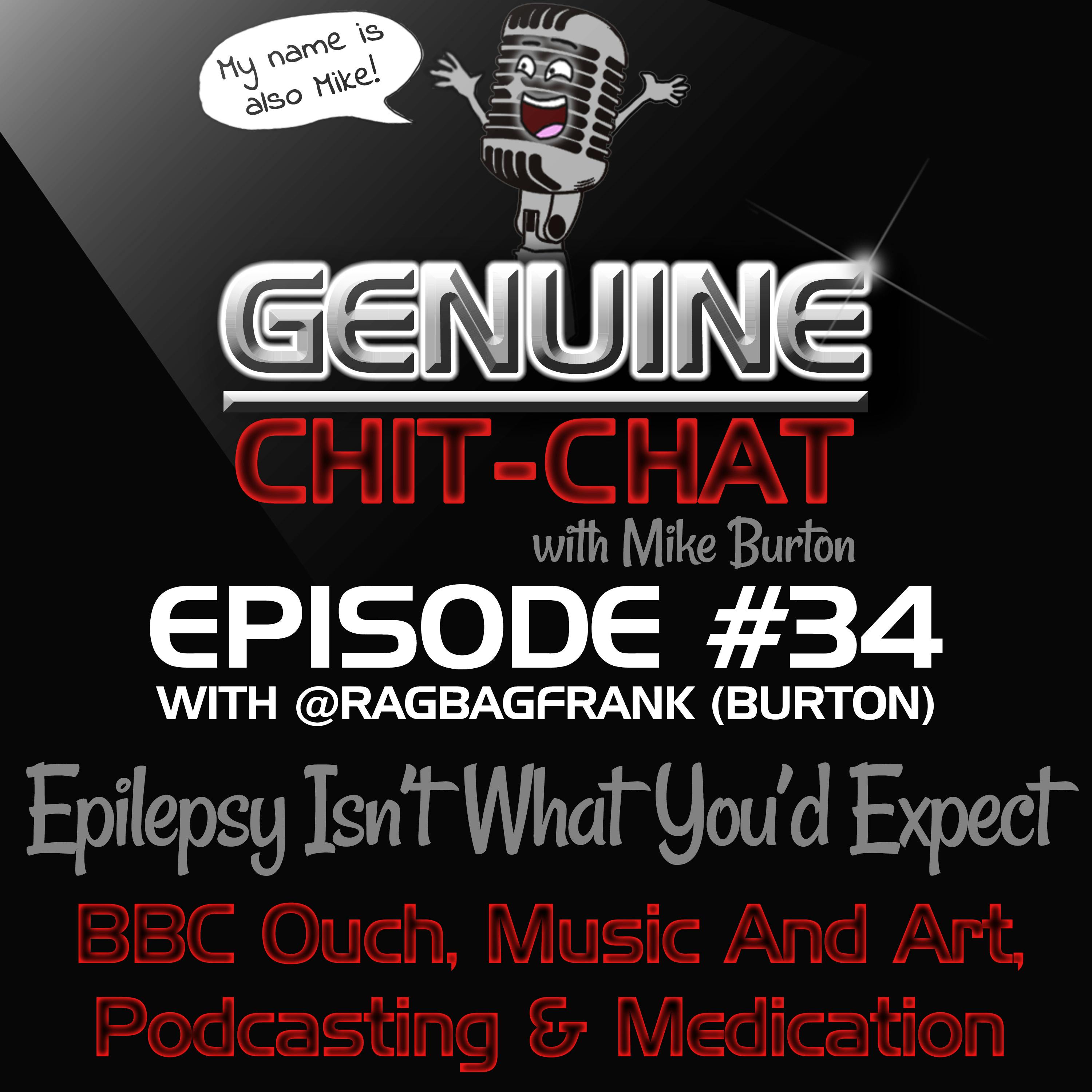 #34 - Epilepsy Isn’t What You’d Expect: BBC Ouch, Music And Art, Podcasting &amp; Medication With @RagbagFrank Burton