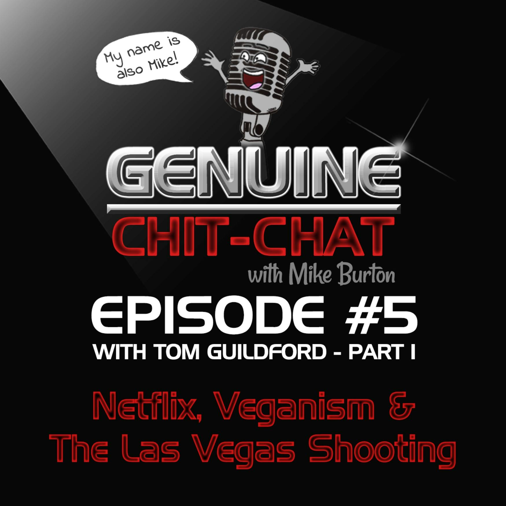 #5 Pt 1: Netflix, Veganism &amp; The Las Vegas Shooting With Tom (Seasons In Wreckage)