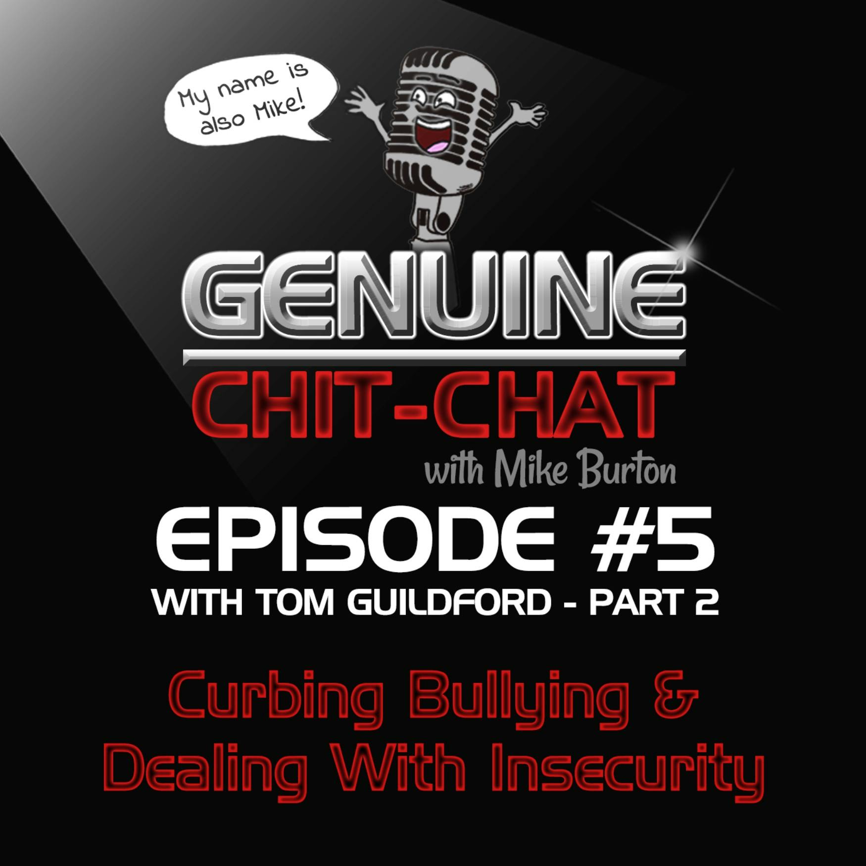 #5 Pt 2: Curbing Bullying & Dealing With Insecurity With Tom Guildford