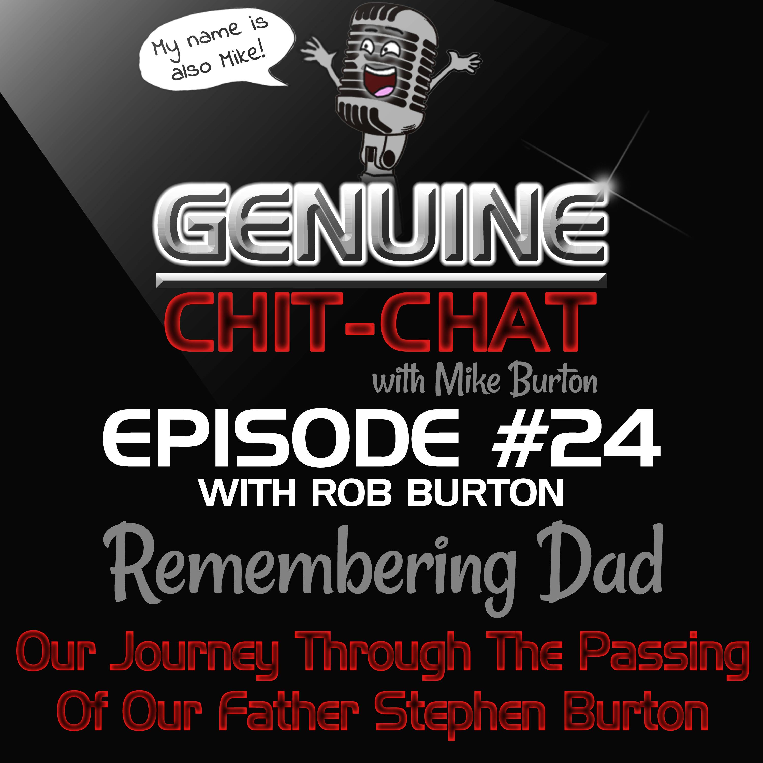 #24 - Remembering Dad - Father's Day Special: Our Journey Through The Passing Of Our Father, Stephen Burton With Rob Burton