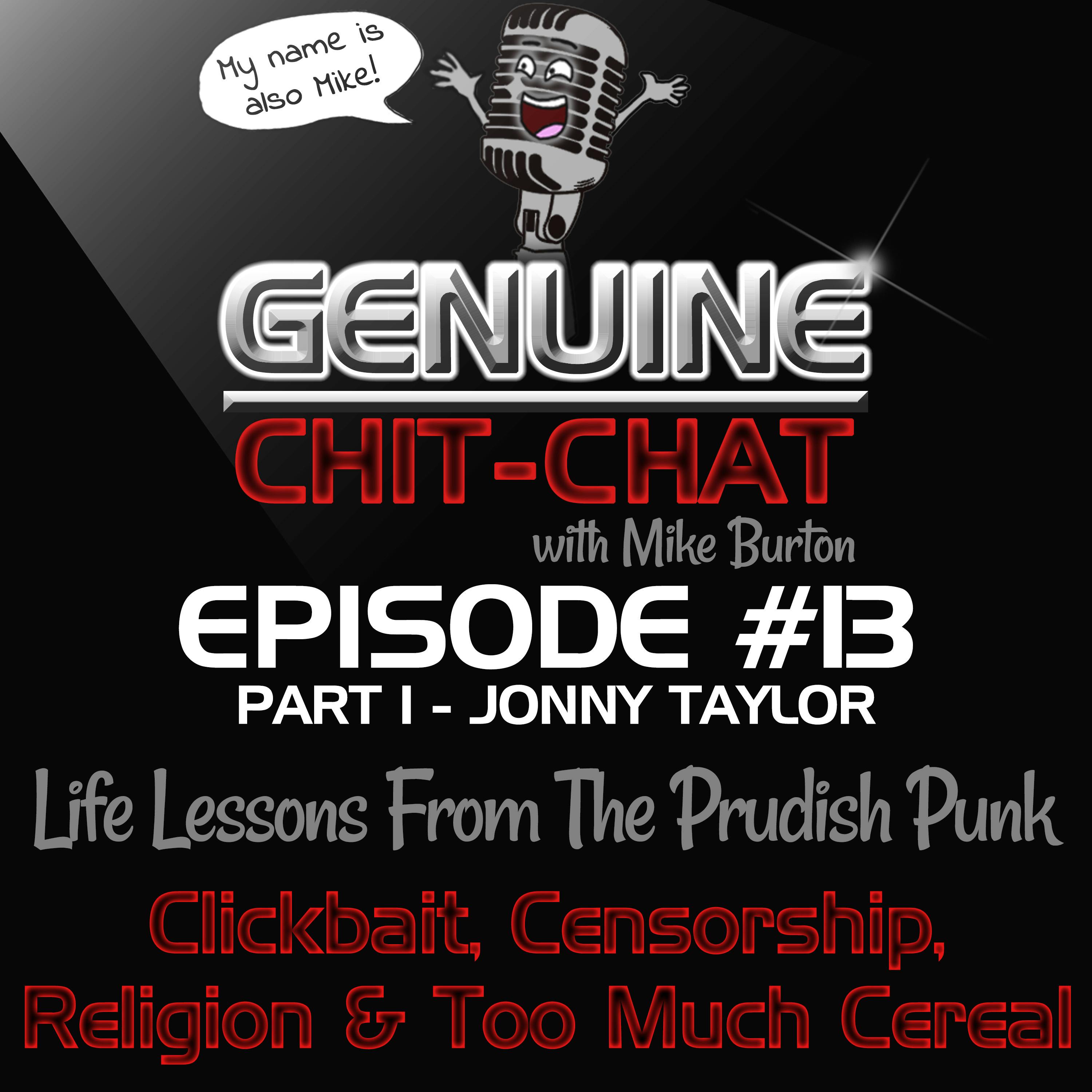 #13 Pt 1 - Life Lessons From The Prudish Punk: Clickbait, Censorship, Religion &amp; Too Much Cereal With Jonny Taylor