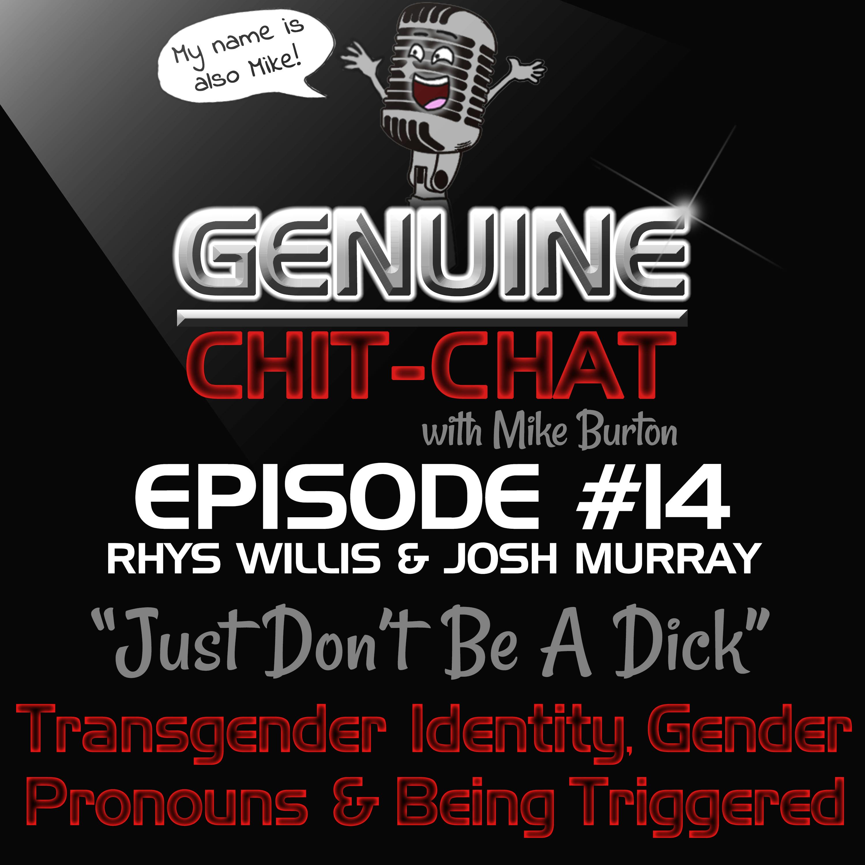 #14 - “Just Don’t Be A Dick”: Transgender Identity, Gender Pronouns &amp; Being Triggered With Rhys Willis &amp; Josh Murray