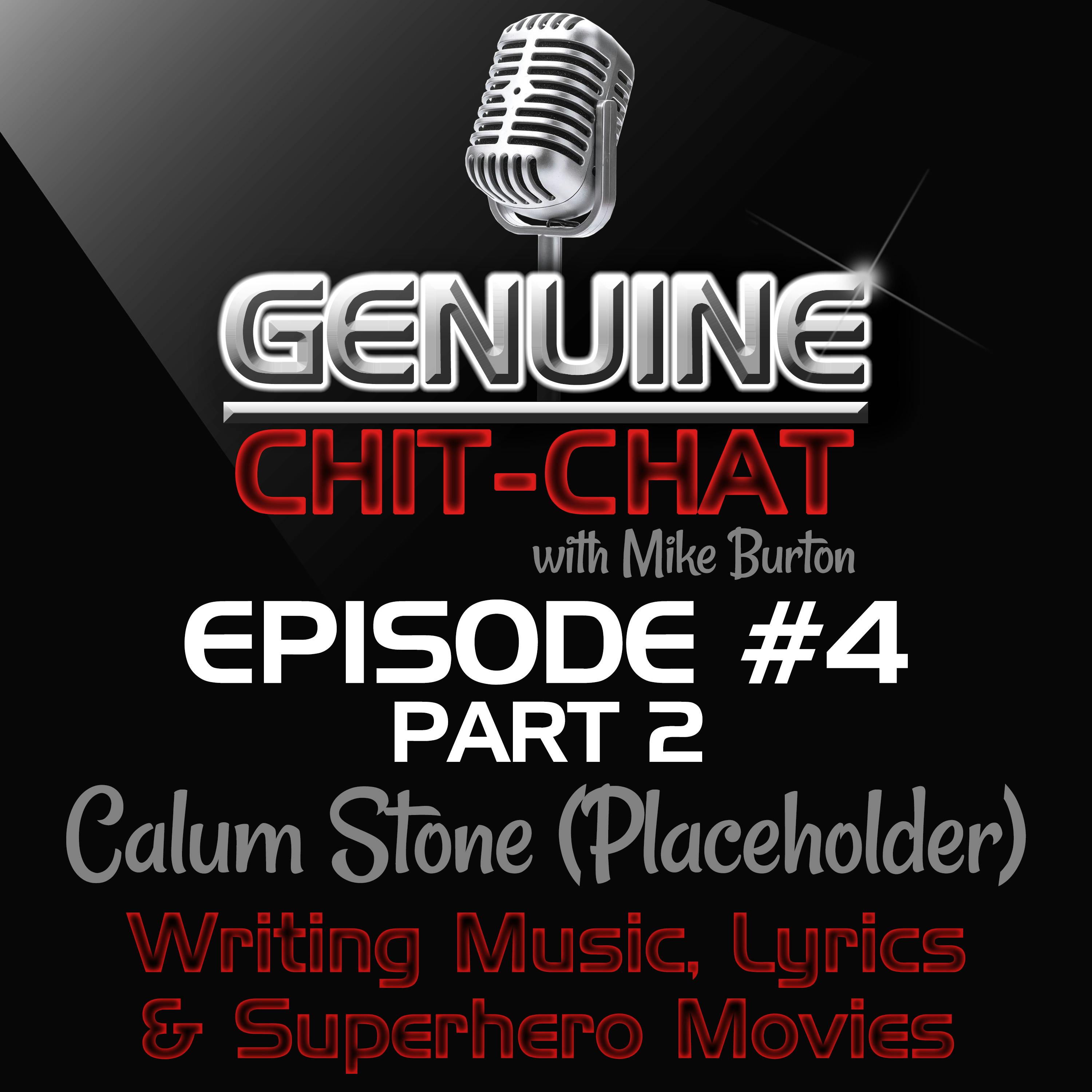 #4 Pt 2 – Writing Music, Lyrics &amp; Superhero Movies With Calum Stone of Placeholder (Decipher)