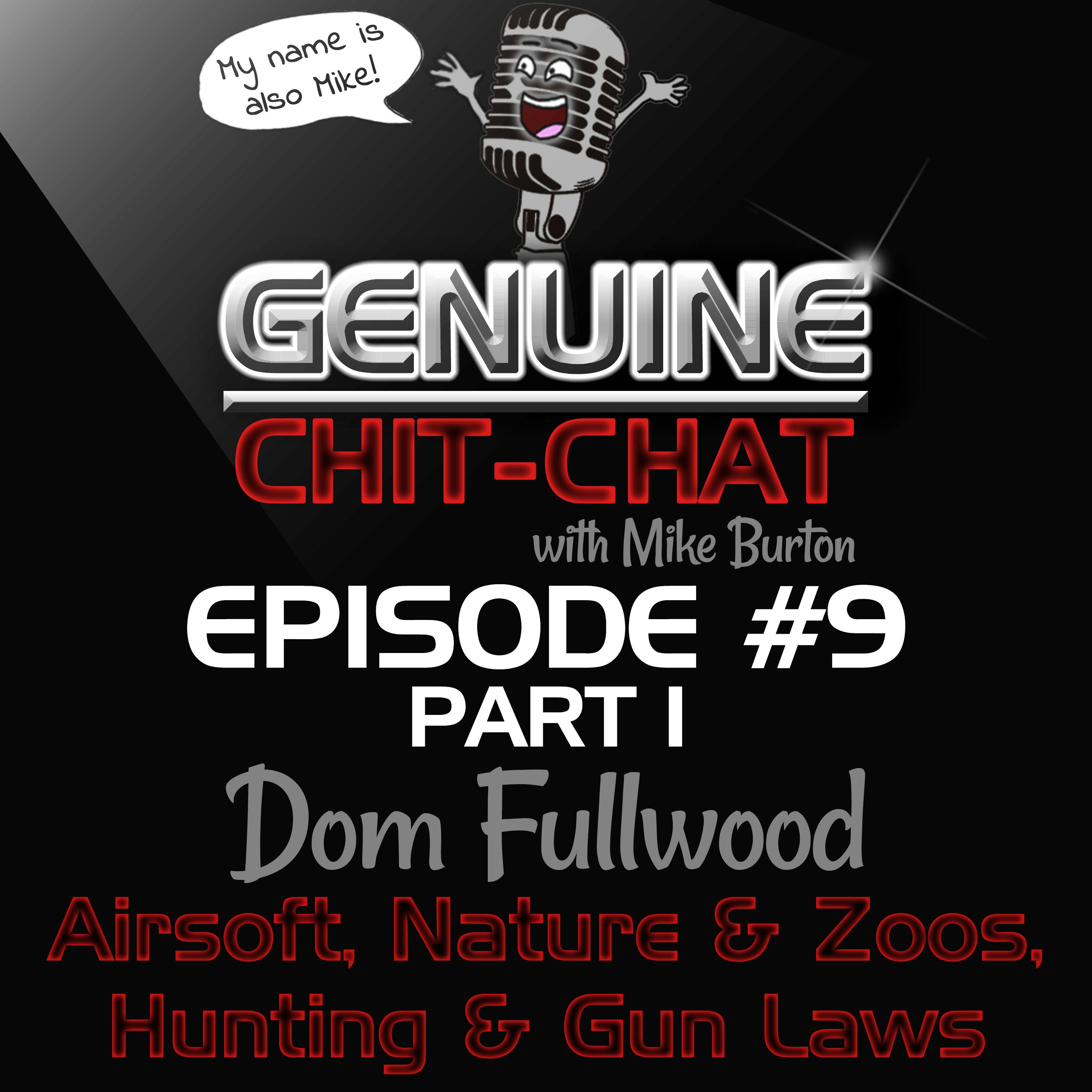 #9 Pt 1 - Airsoft, Hunting, Zoos &amp; Gun Laws With Dom Fullwood