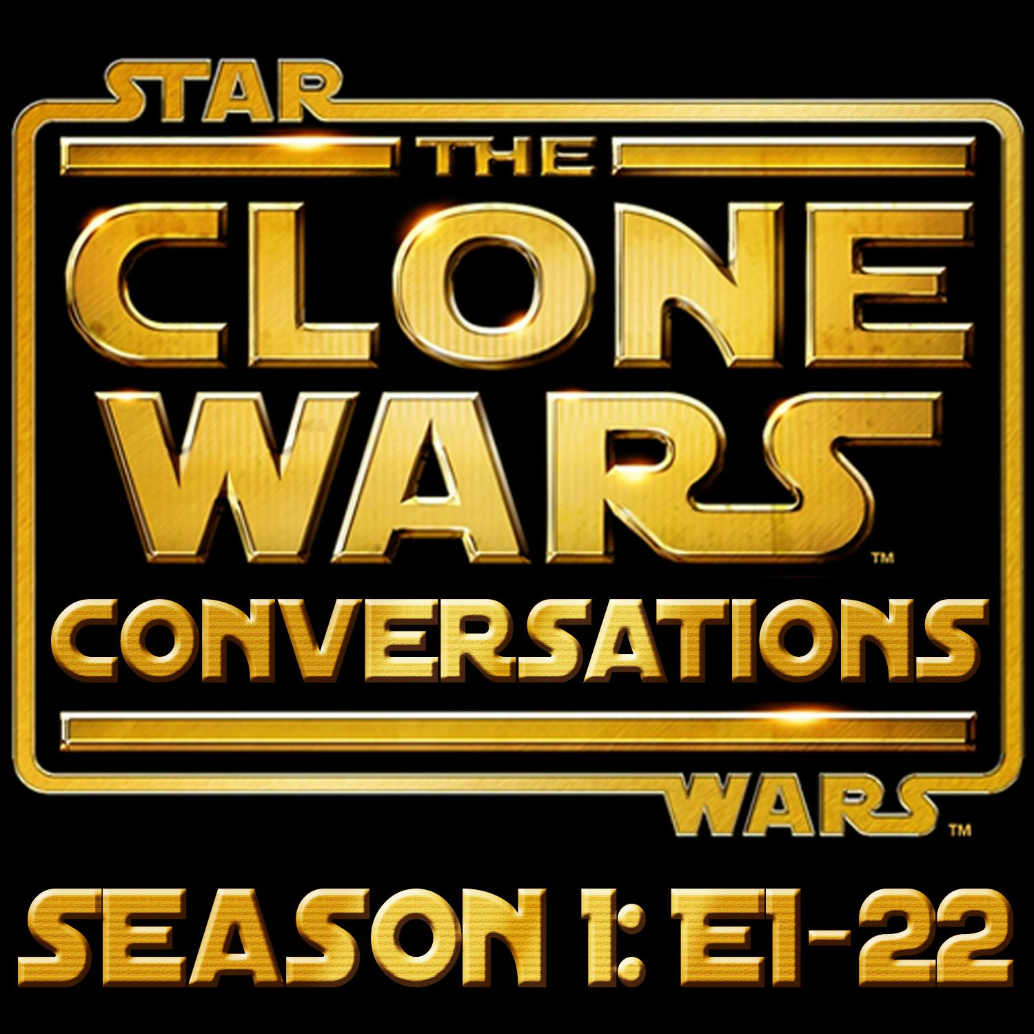 #221 – Clone Wars Conversations Season 1 Reviewed & Ranked: Is This Better Than The Movie? Jar Jar Returns, Dodgy Animation & Clone Individuality