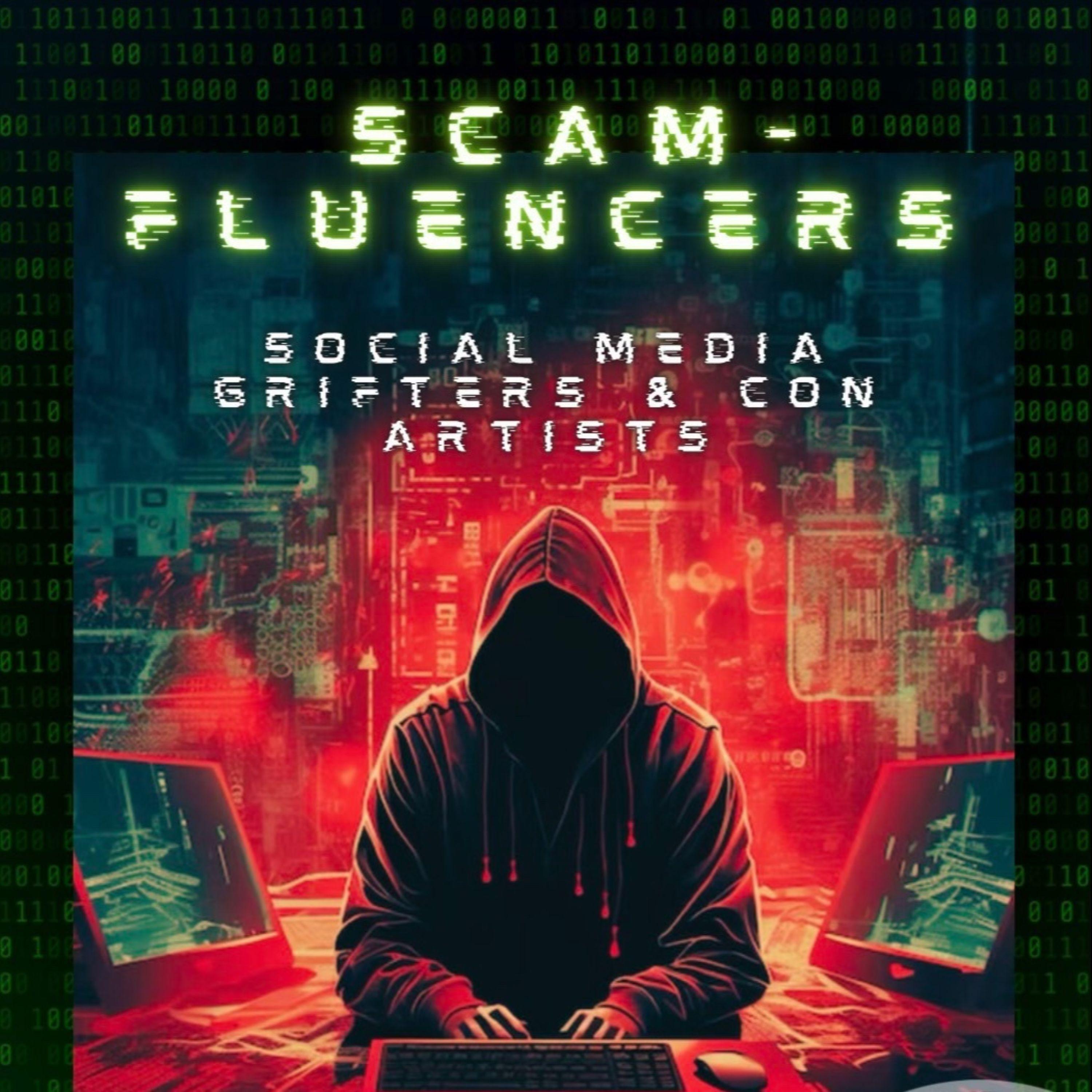 ScamFluencers: Social Media Grifters and Con Artists