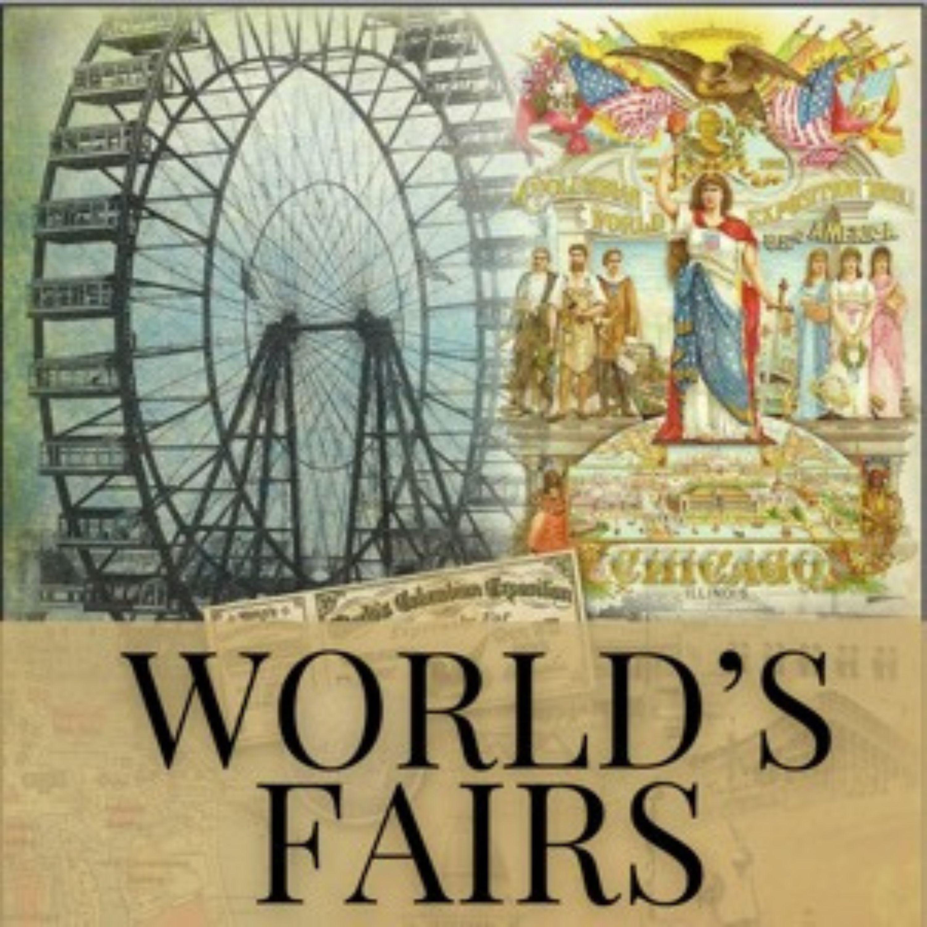 World’s Fairs: A Legacy of Weirdness and Innovation