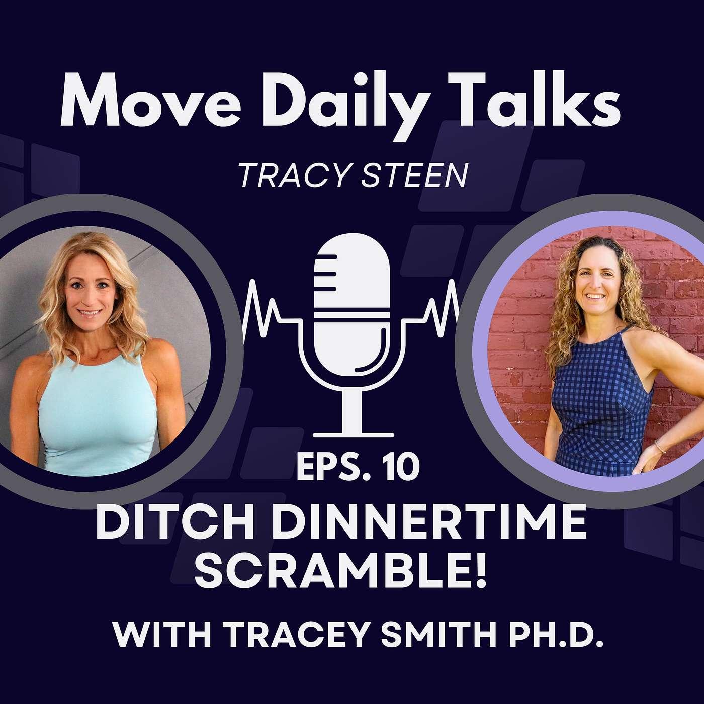 : Ditch the Dinner Time Scramble with Tracey Smith Ph.D. | EPS. 10