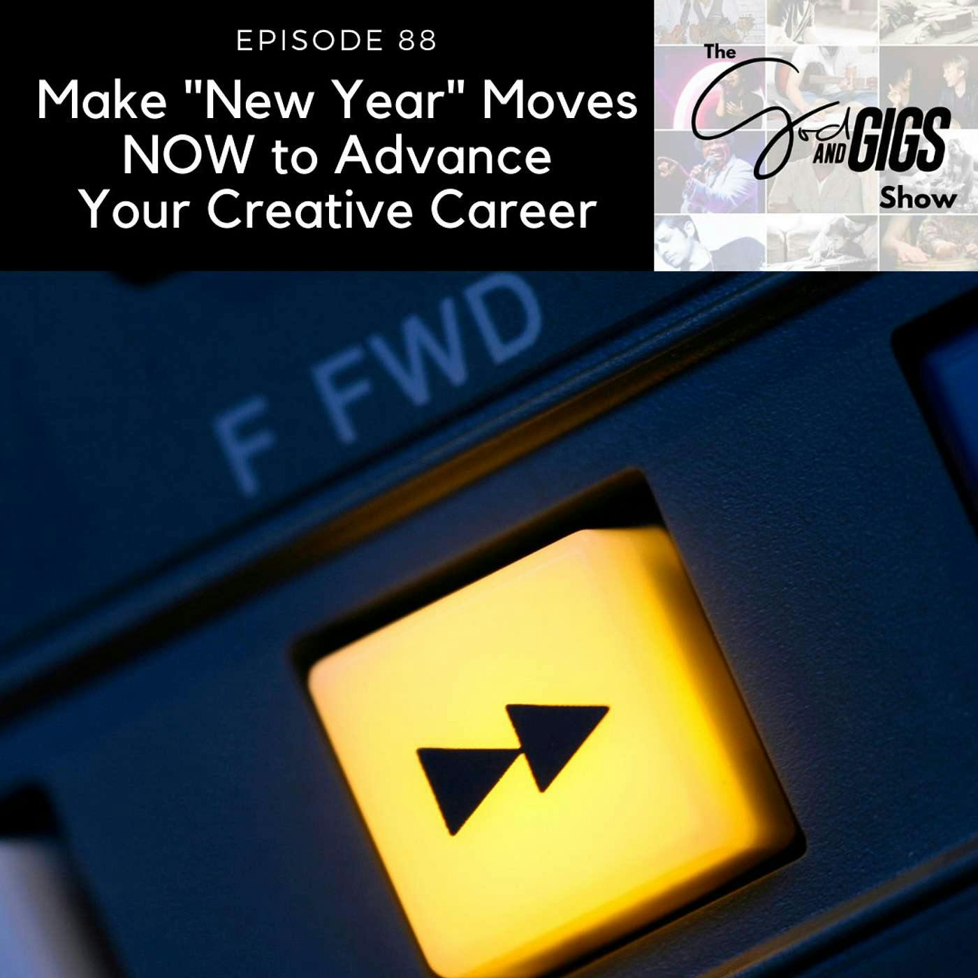 Make "New Year" Moves NOW to Advance Your Creative Career