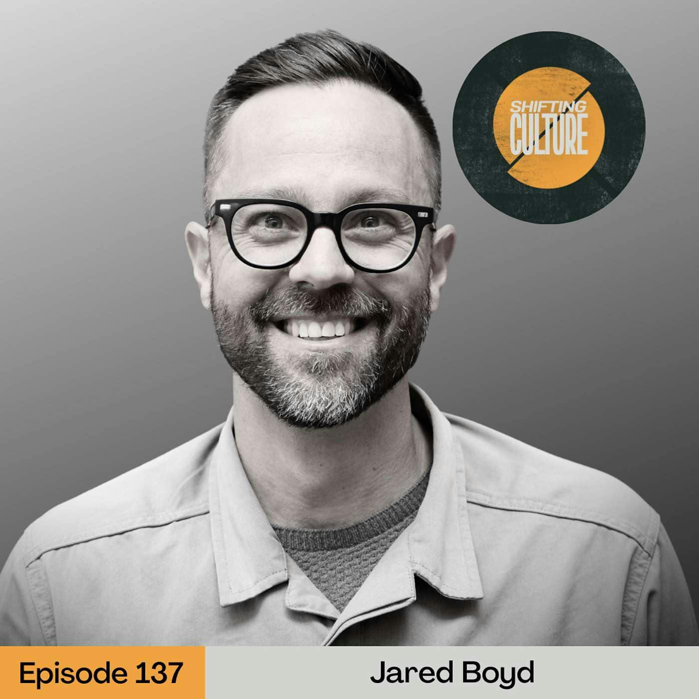 Ep. 137 Jared Boyd - Facilitating Encounters of the love of God