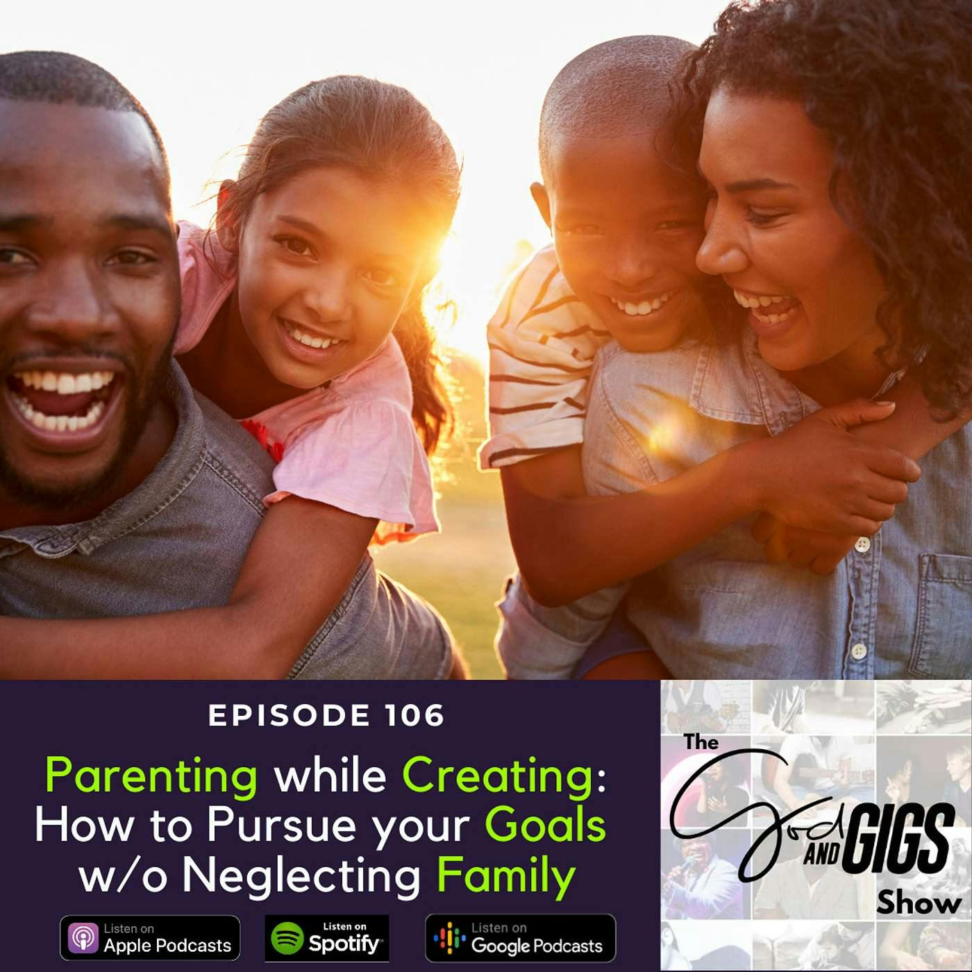 Parenting while Creating: How to Pursue your Goals w/o Neglecting Family