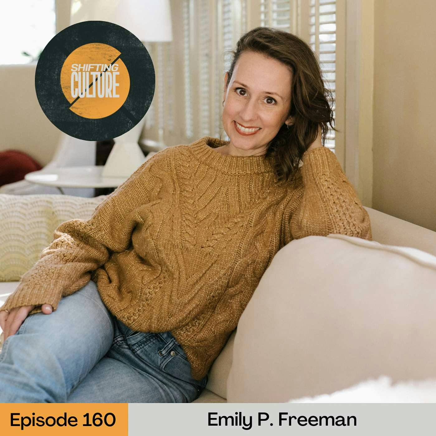 Ep. 160 Emily P. Freeman - Discerning When to Stay and When to Go