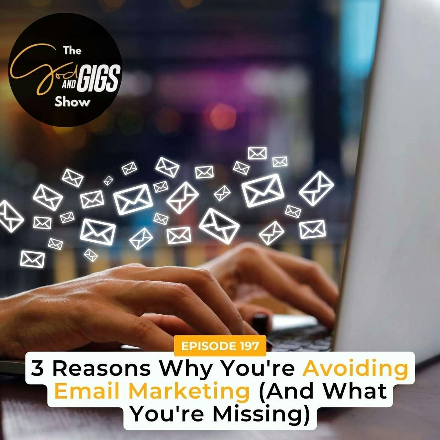 3 Reasons Why You're Avoiding Email Marketing (And What You're Missing)