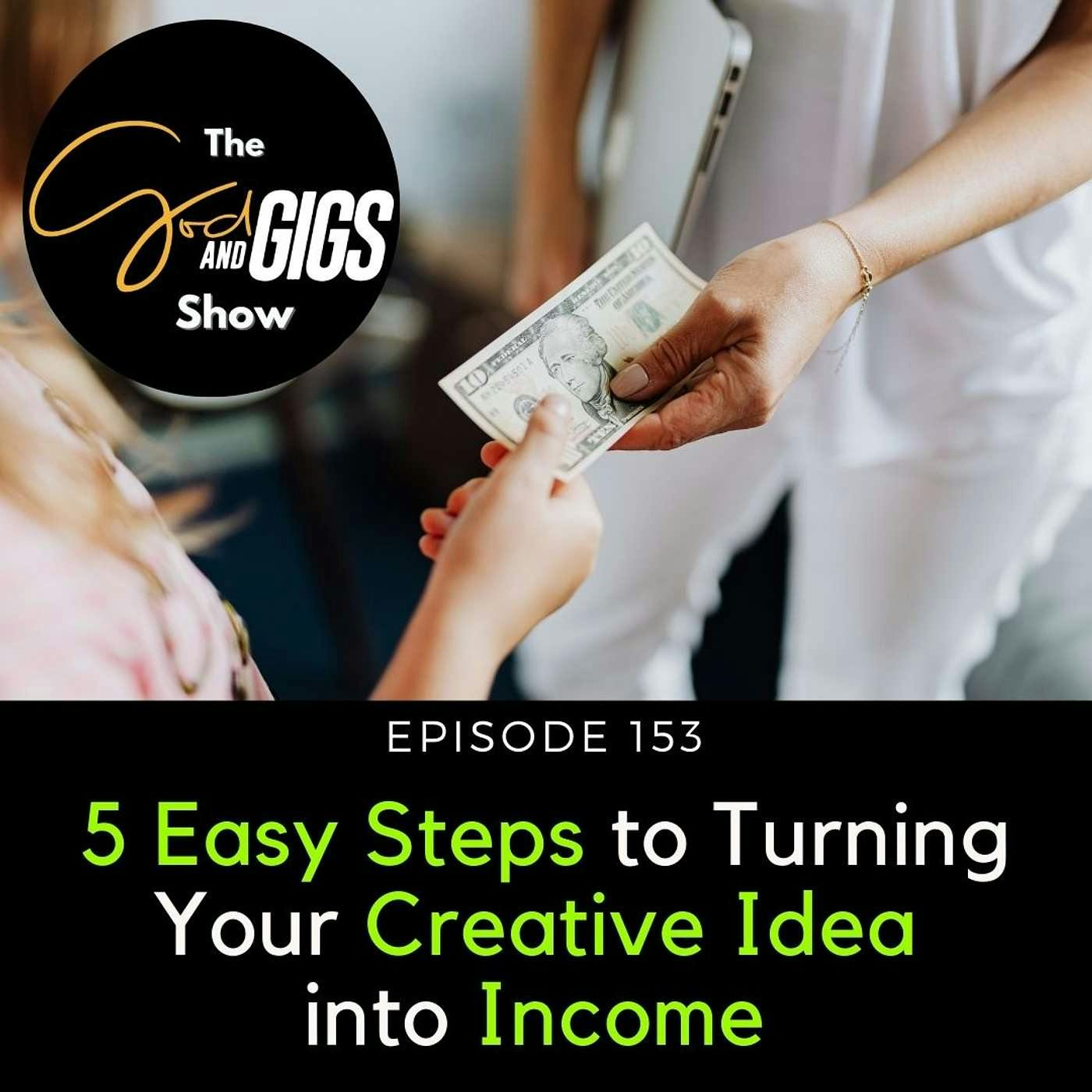 5 Easy Steps to Turning Your Creative Idea Into Income