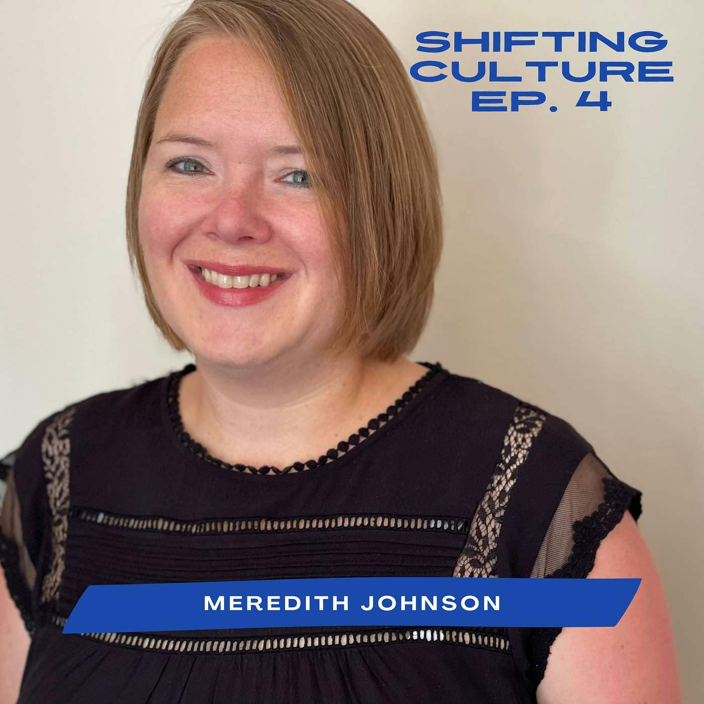 Ep. 4 Meredith Johnson - Being Led by and Trusting in the Voice of God