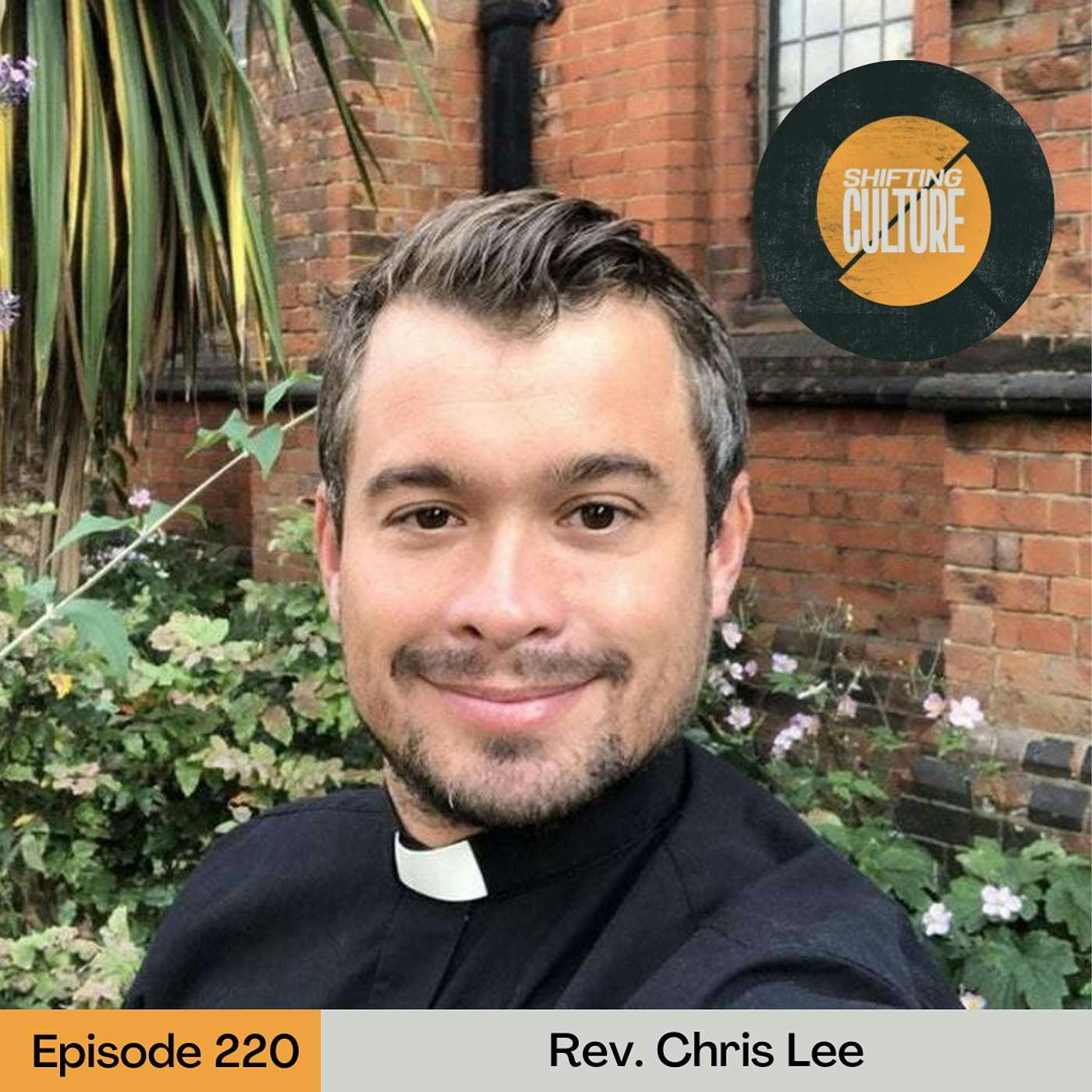 Ep. 220 Rev. Chris Lee - Know You Are Beloved