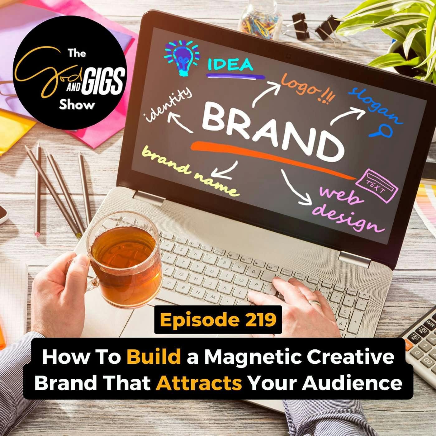 How To Build a Magnetic Creative Brand That Attracts Your Audience