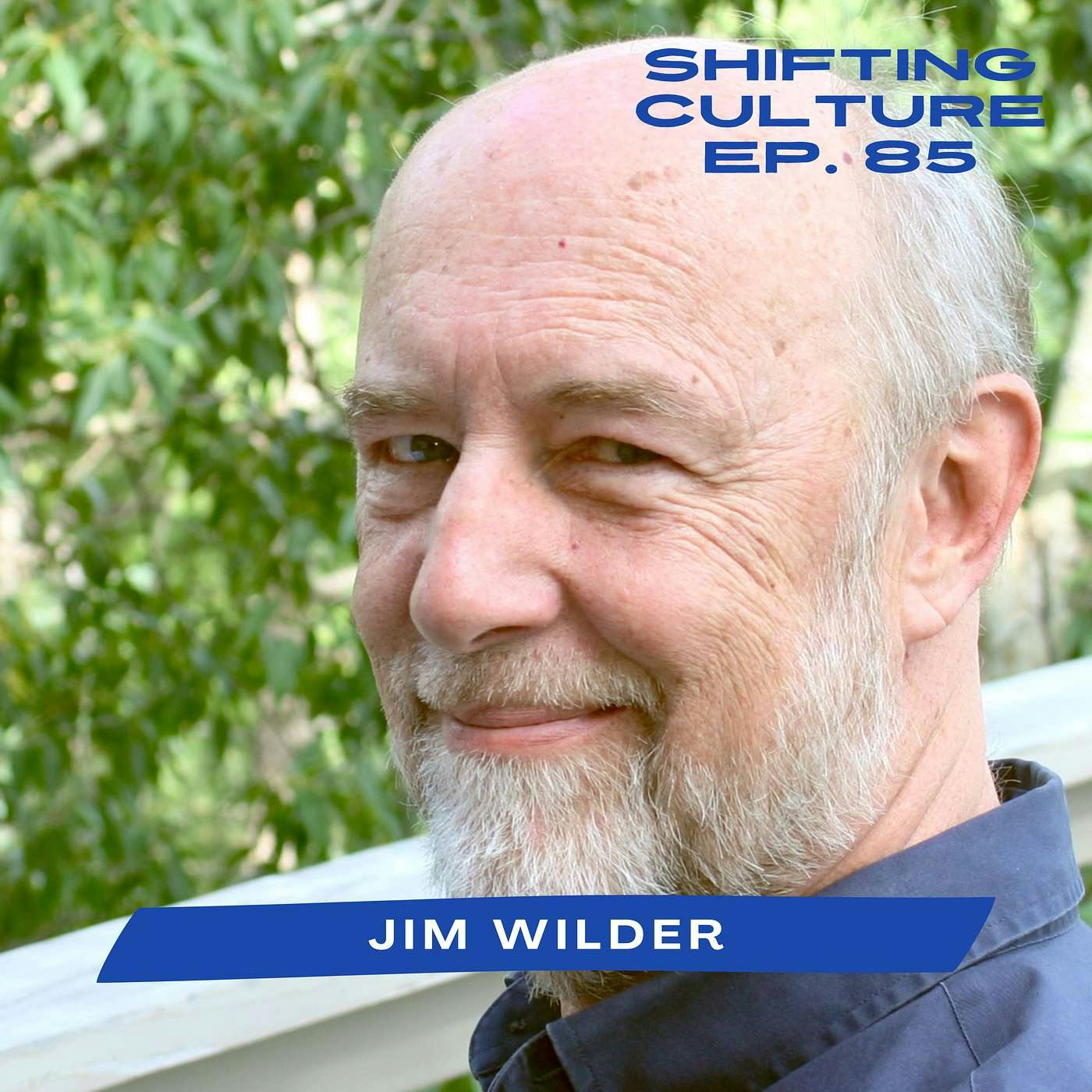 Ep. 85 Jim Wilder - Escaping Enemy Mode