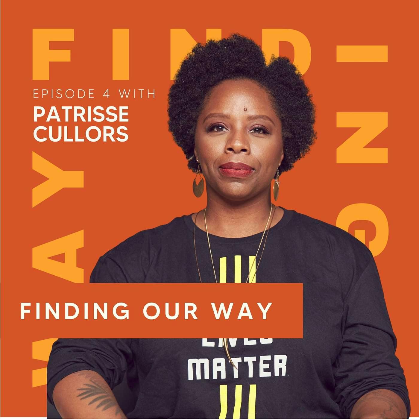 Ep 4: Creativity and Leadership with Patrisse Cullors