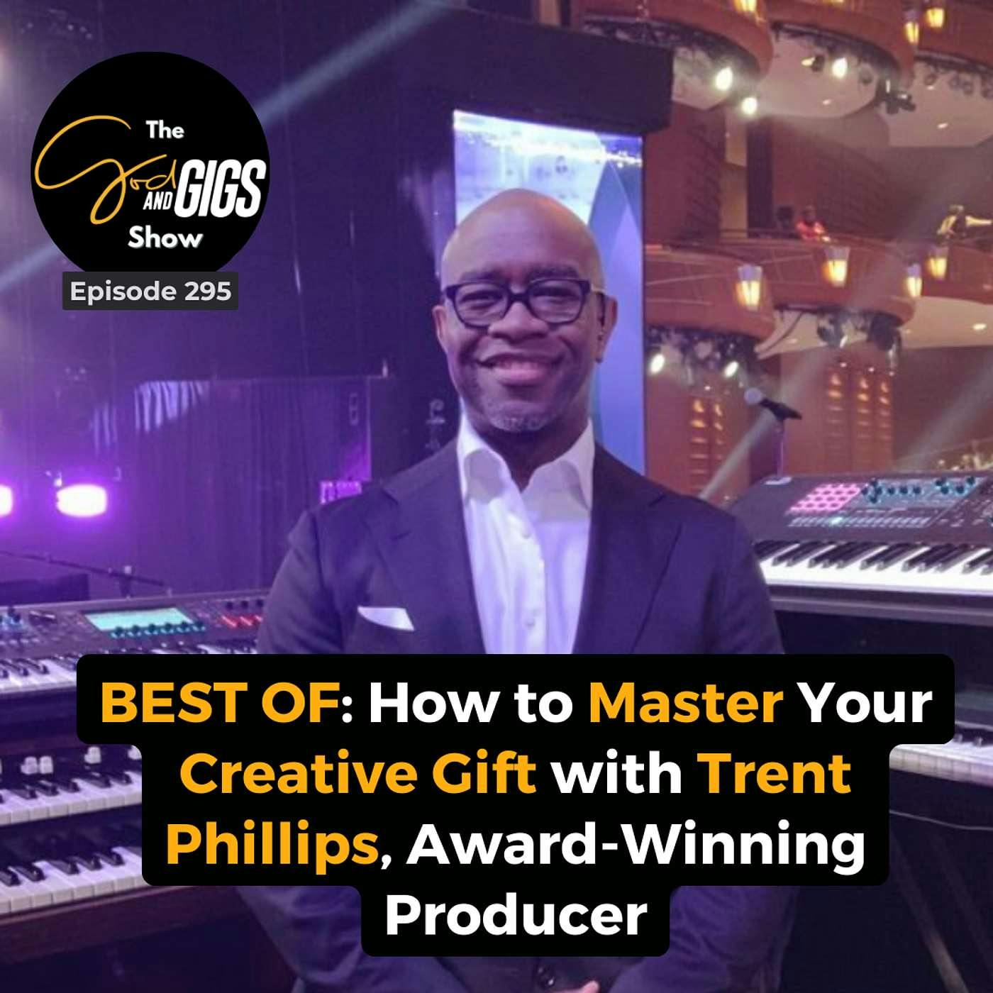 BEST OF: How to Master Your Creative Gift with Trent Phillips, Award-Winning Producer